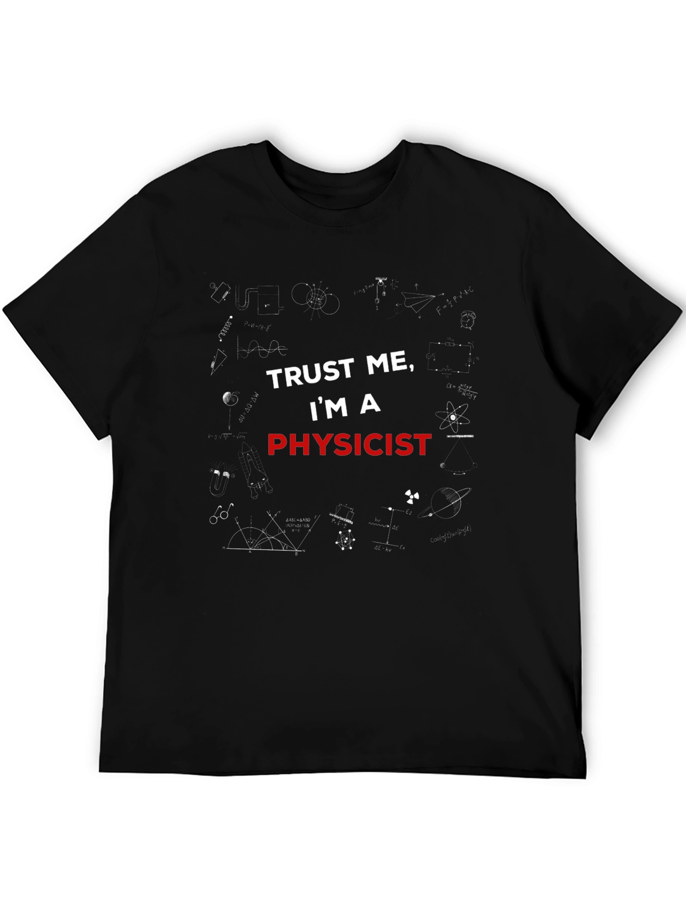 Trust Me Im A Physicist Graphic T-Shirt