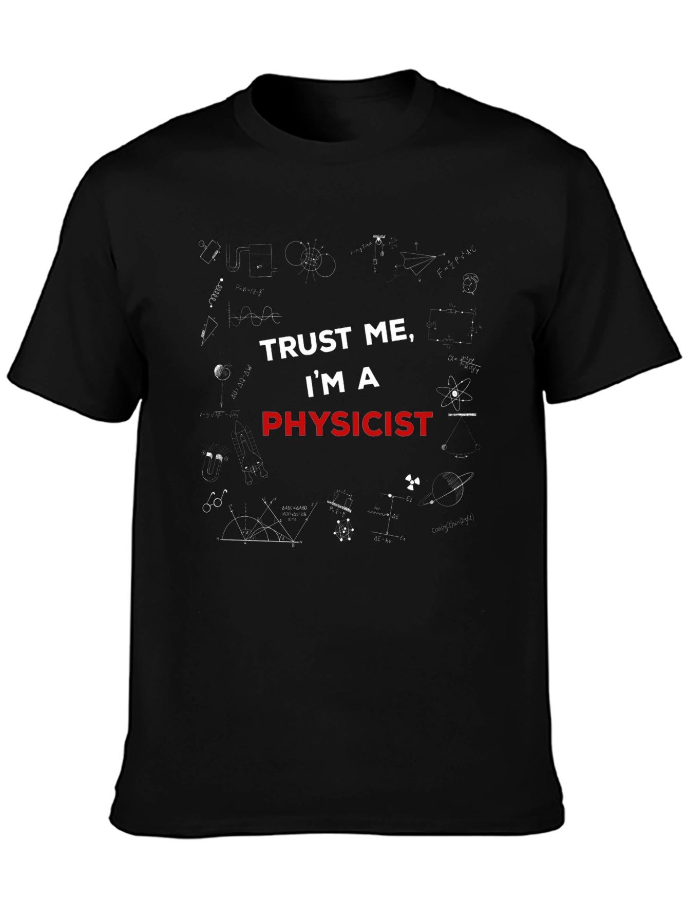 Trust Me Im A Physicist Graphic T-Shirt