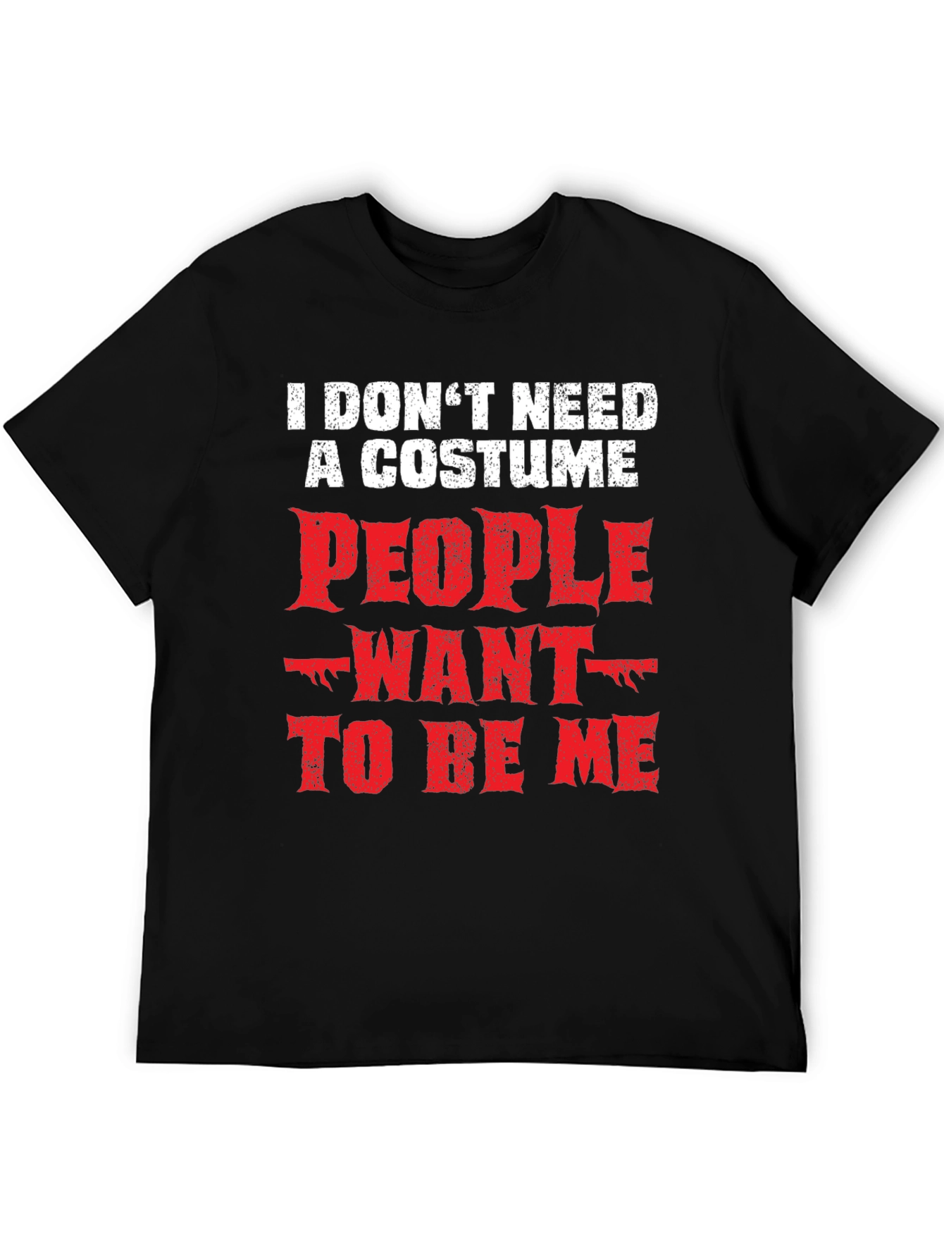 Funny I Dont Need a Costume Graphic Tee