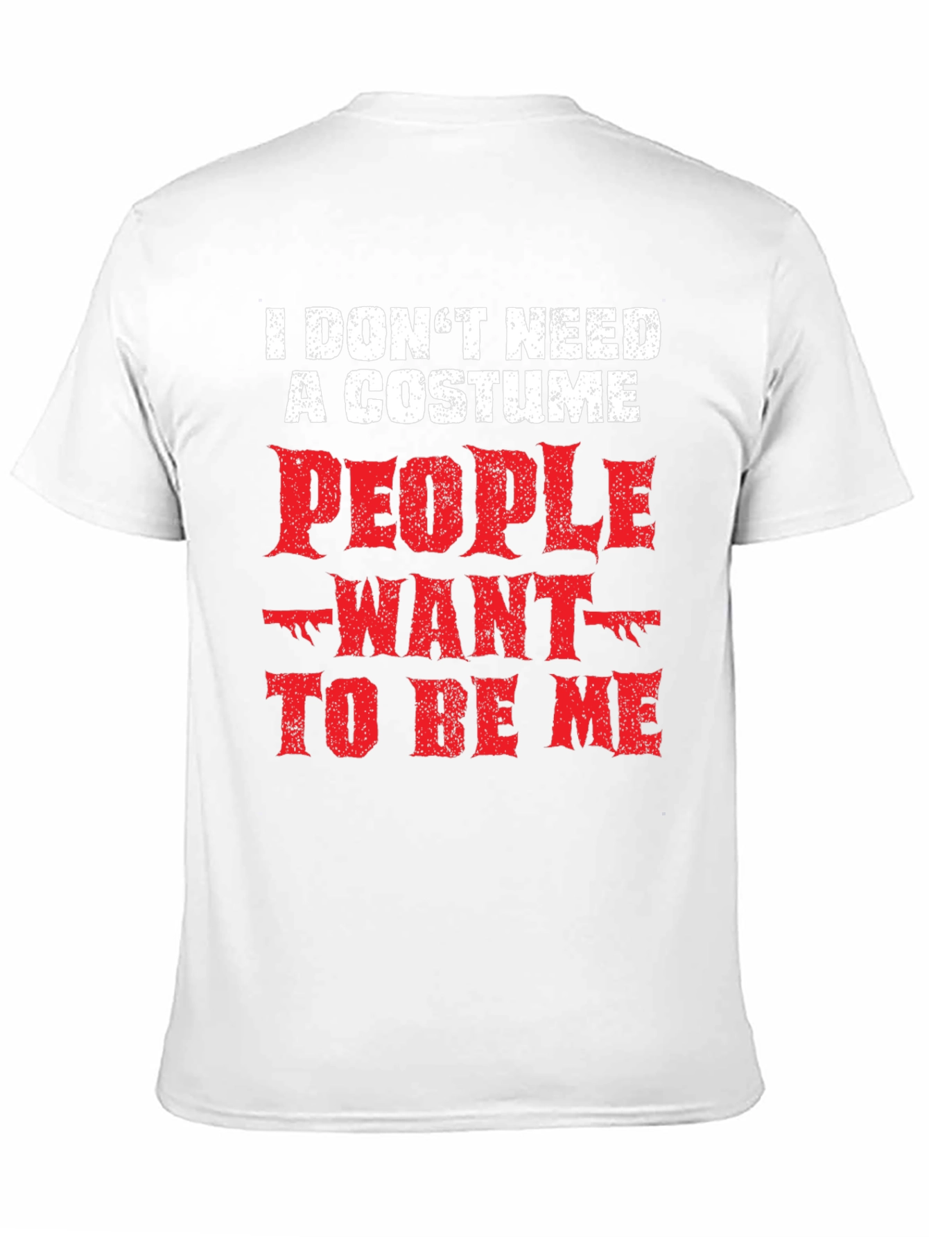 Funny I Dont Need a Costume Graphic Tee