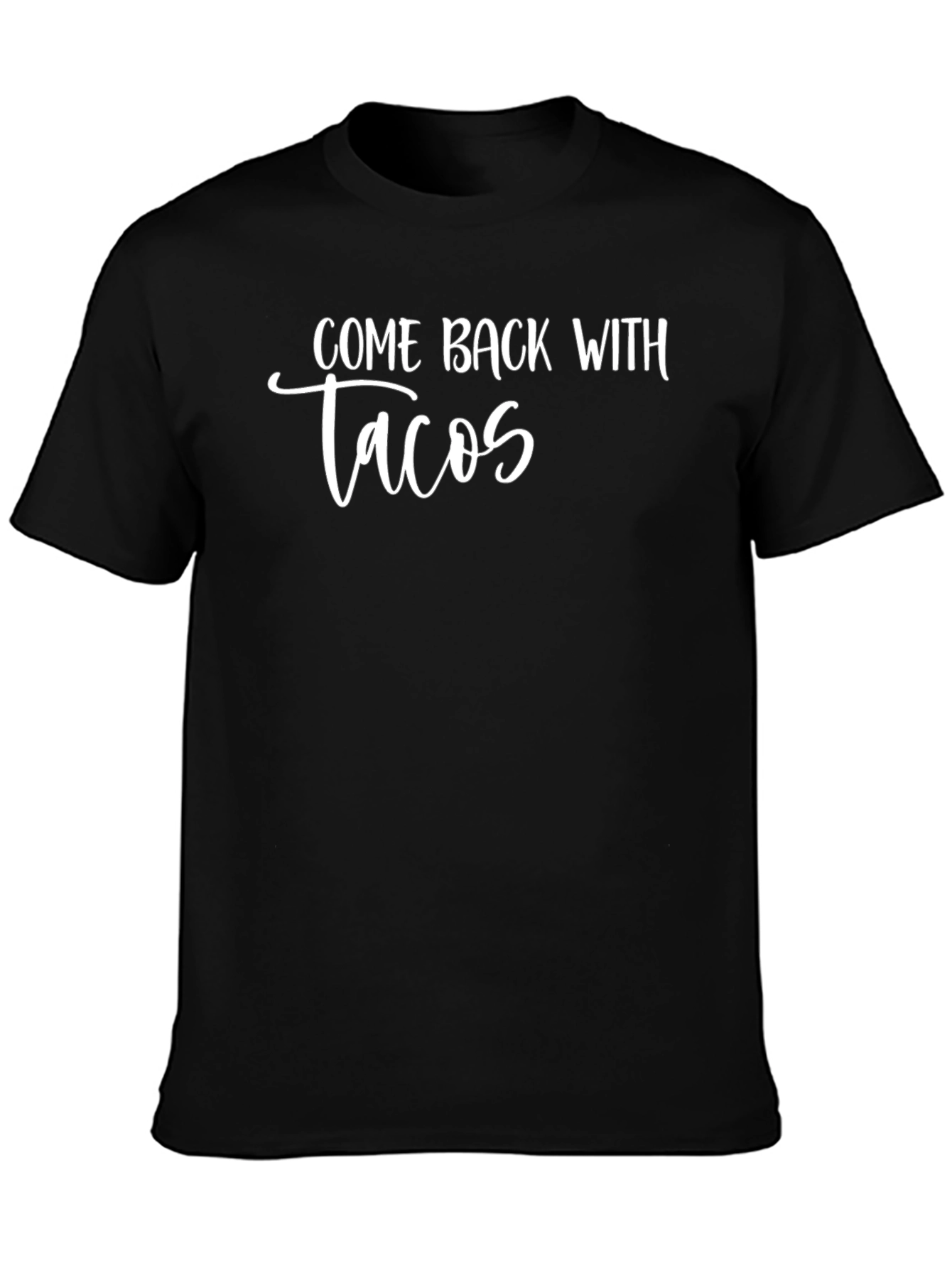 Come Back With Tacos Graphic Tee