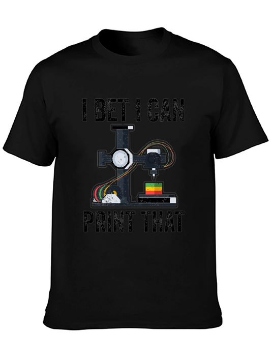 I Bet I Can Print That 3D Printing T-Shirt