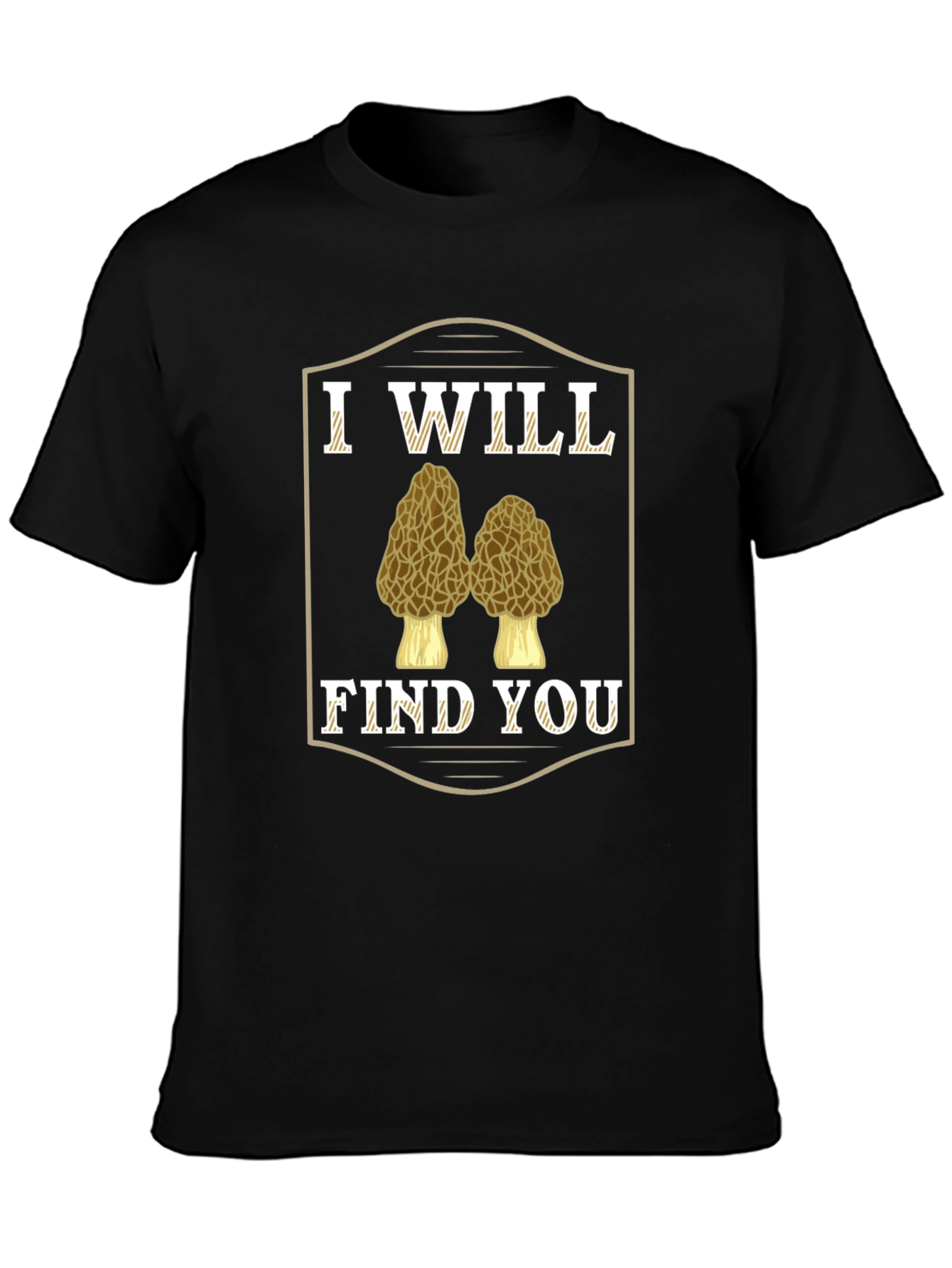 I Will Find You Morel Mushroom T-Shirt