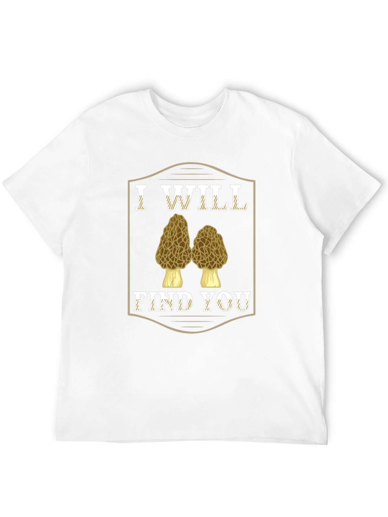 I Will Find You Morel Mushroom T-Shirt