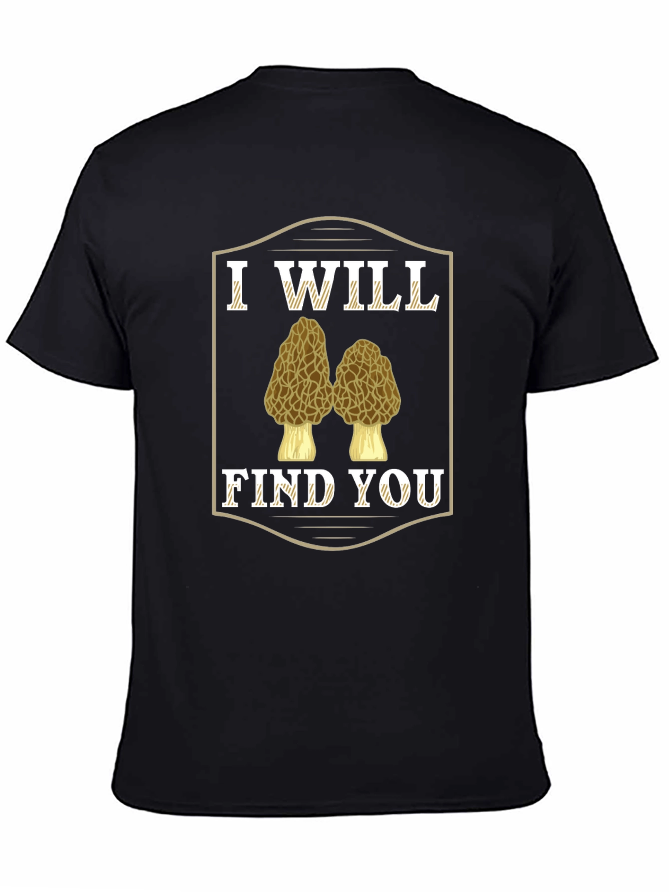 I Will Find You Morel Mushroom T-Shirt