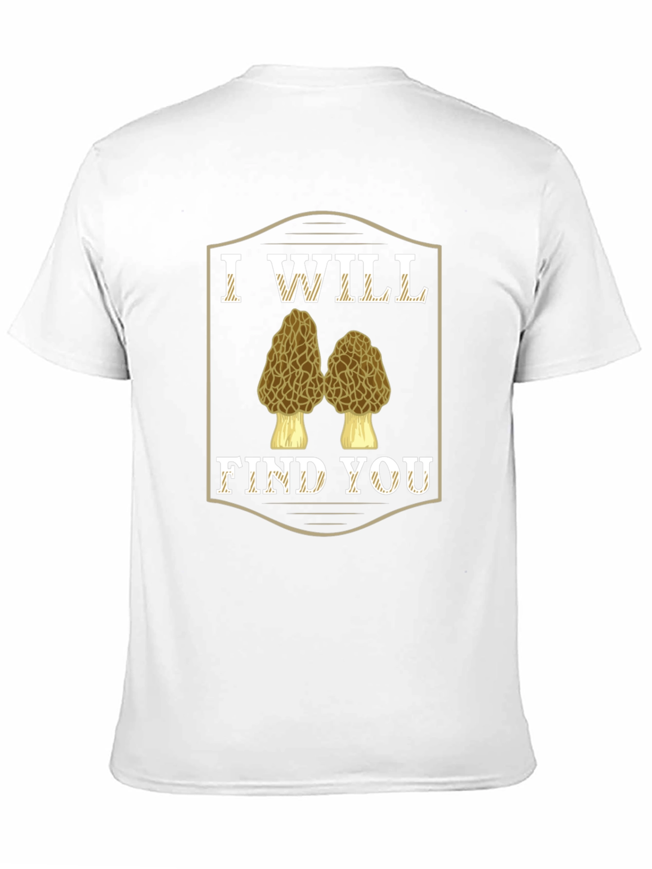 I Will Find You Morel Mushroom T-Shirt