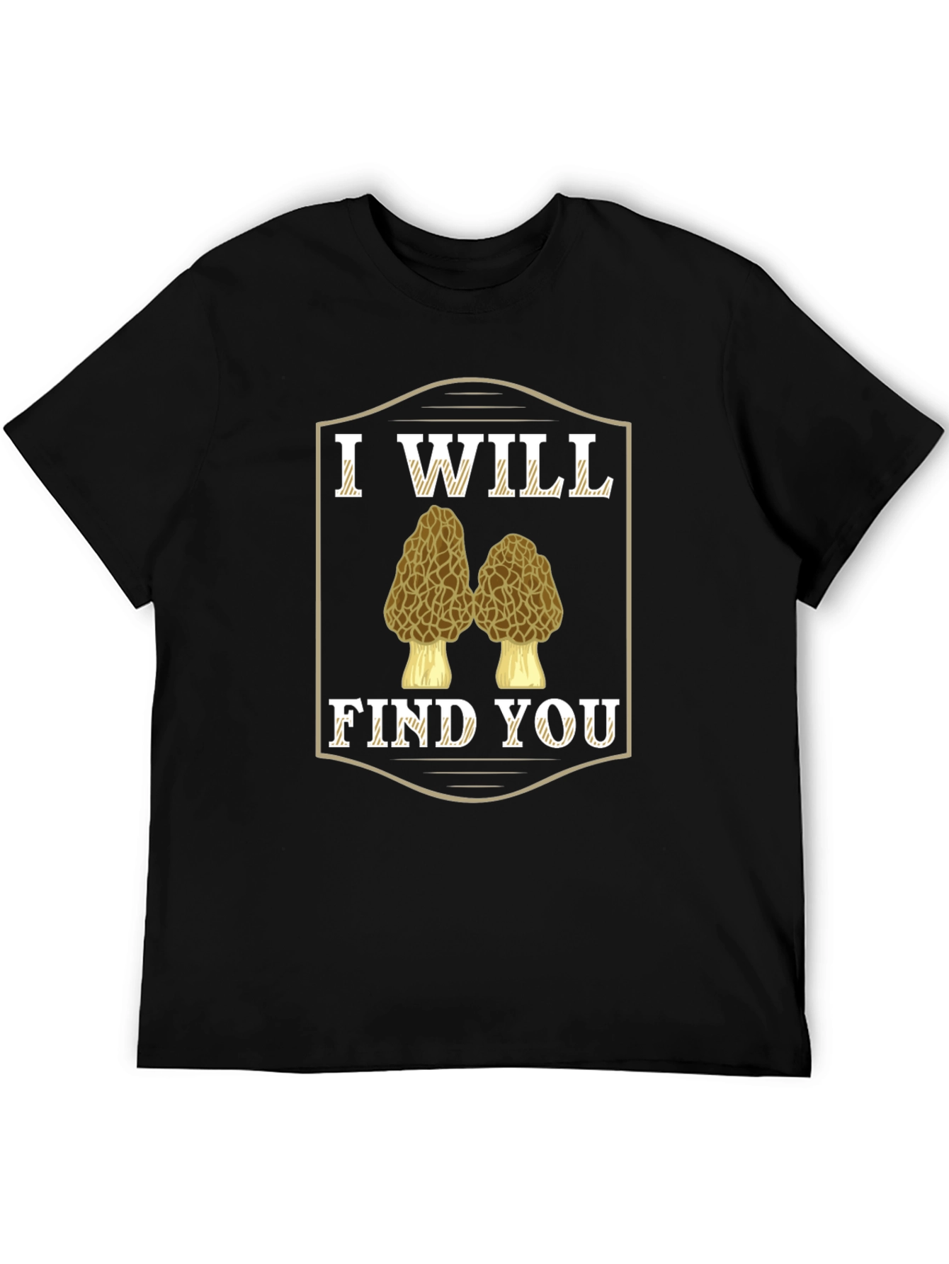 I Will Find You Morel Mushroom T-Shirt