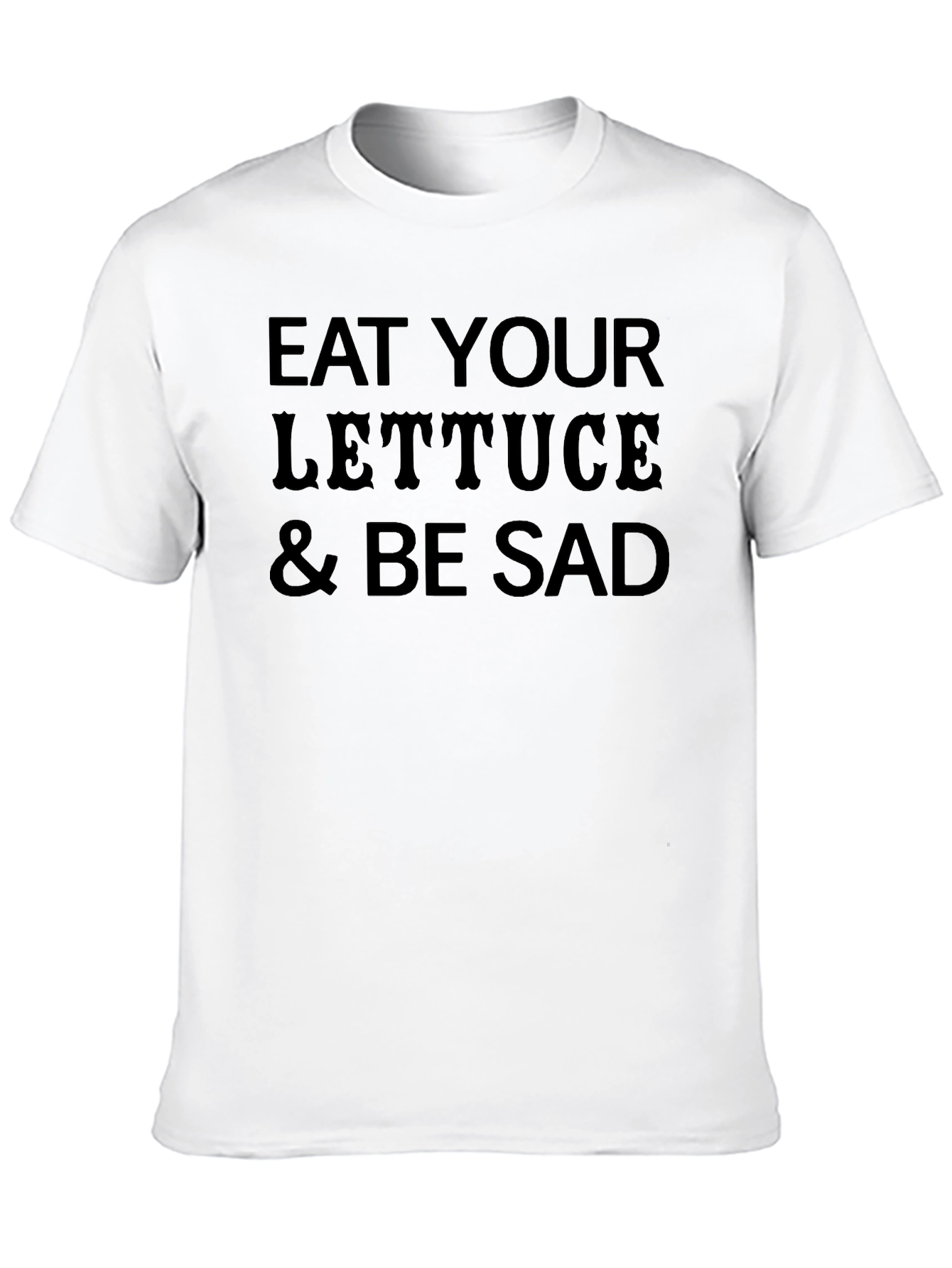 Eat Your Lettuce & Be Sad Funny Graphic T-Shirt