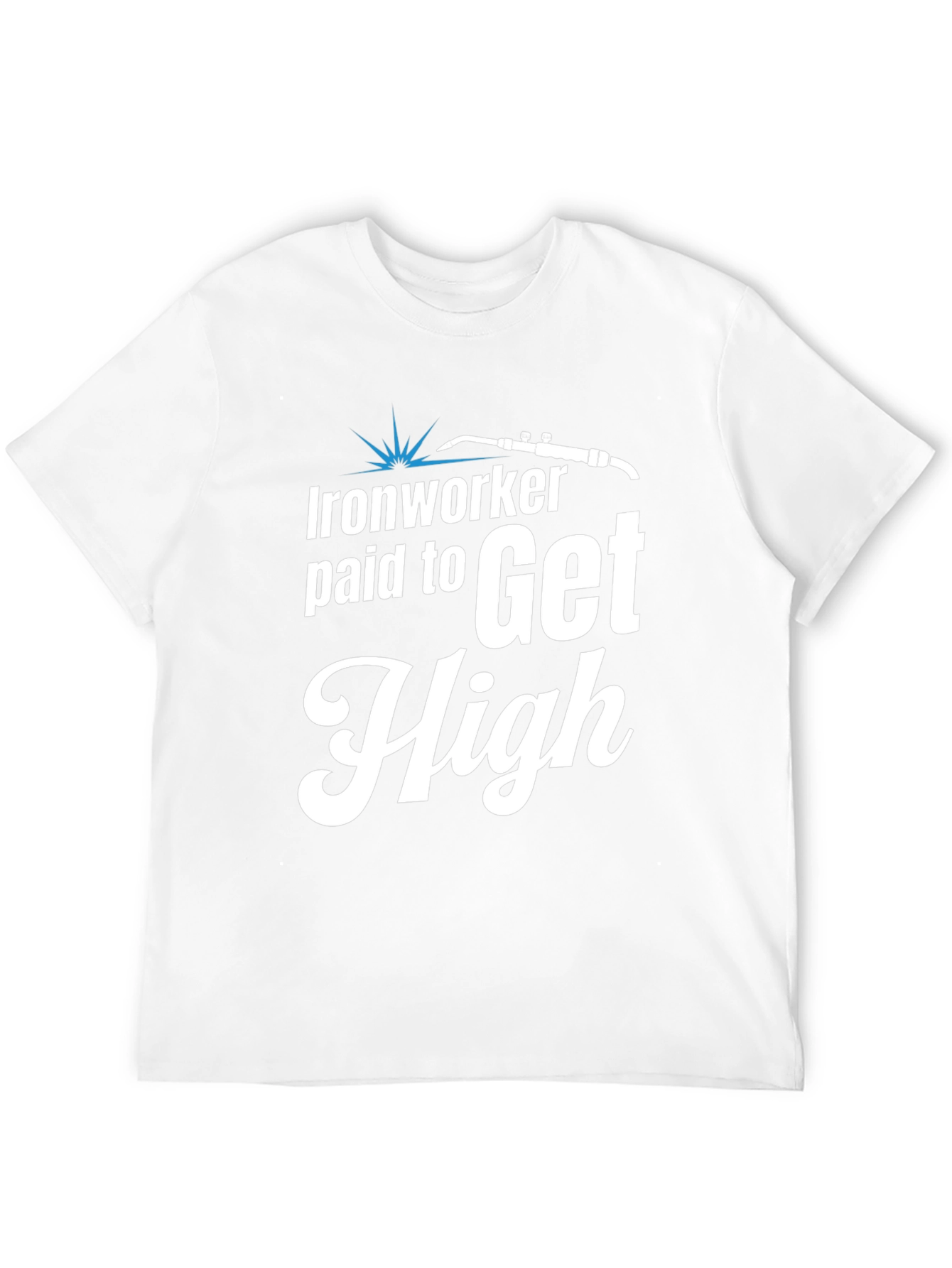 Ironworker Paid to Get High Graphic Tee