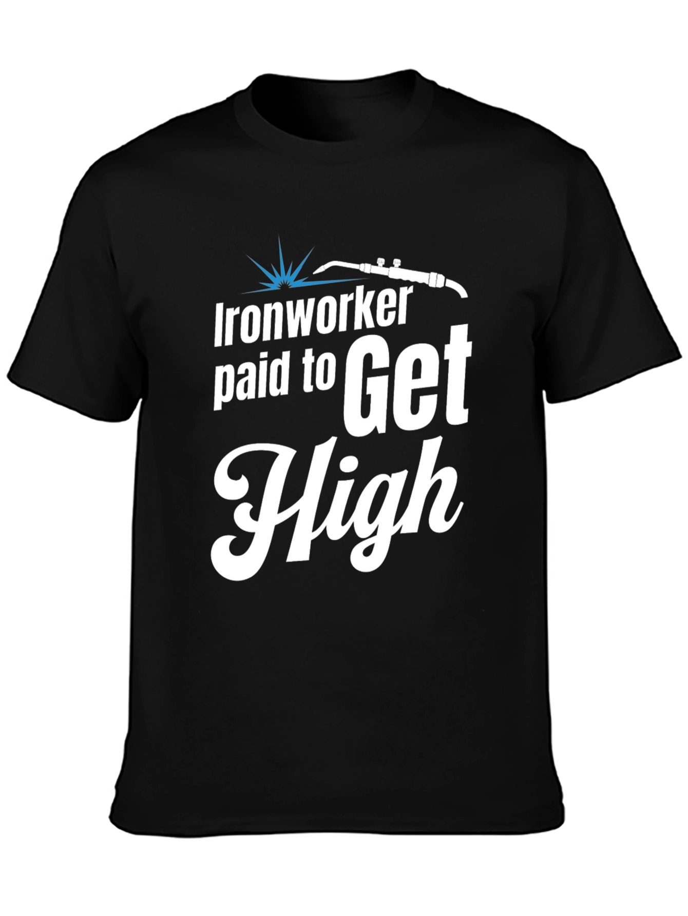 Ironworker Paid to Get High Graphic Tee