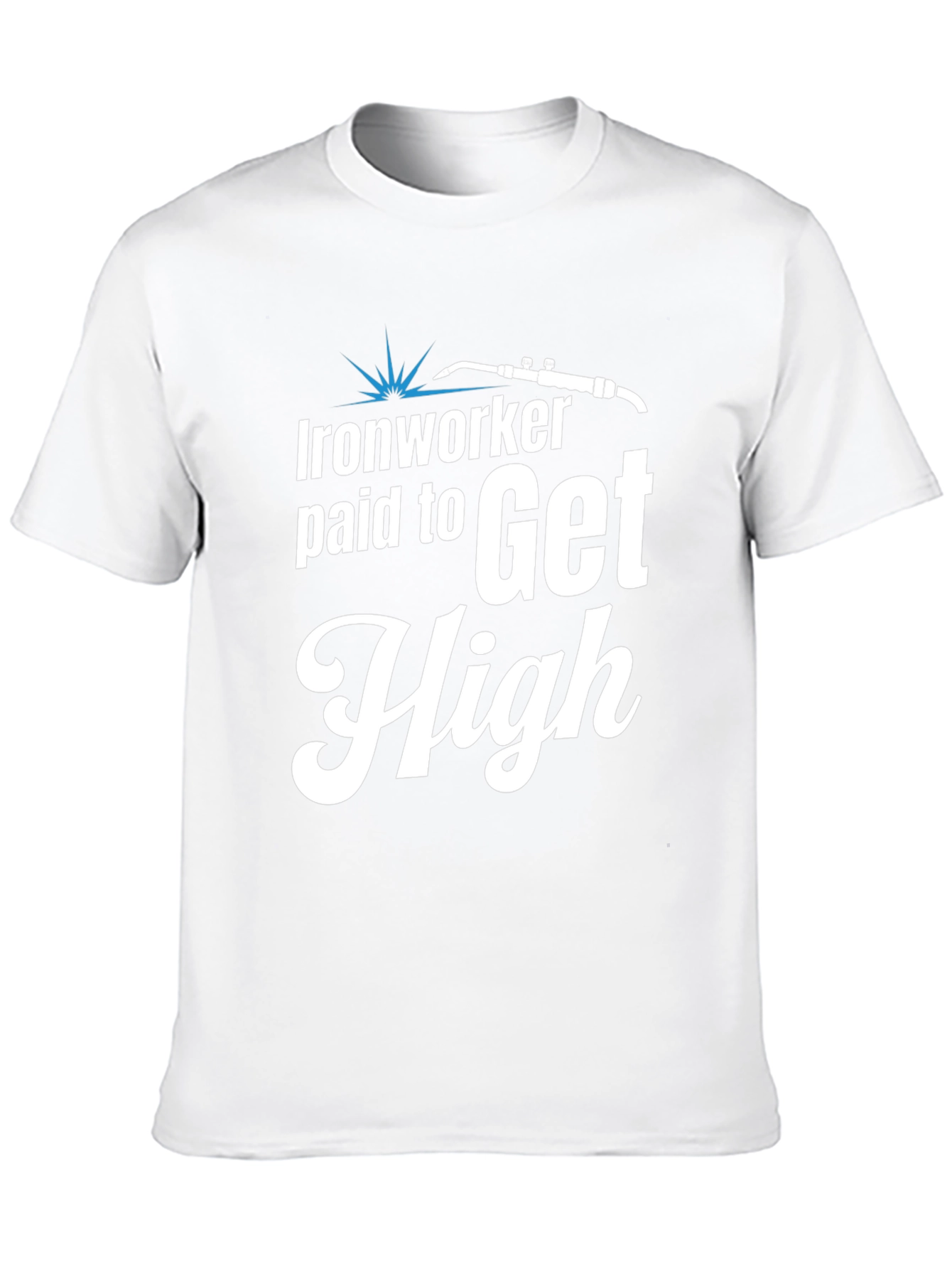 Ironworker Paid to Get High Graphic Tee
