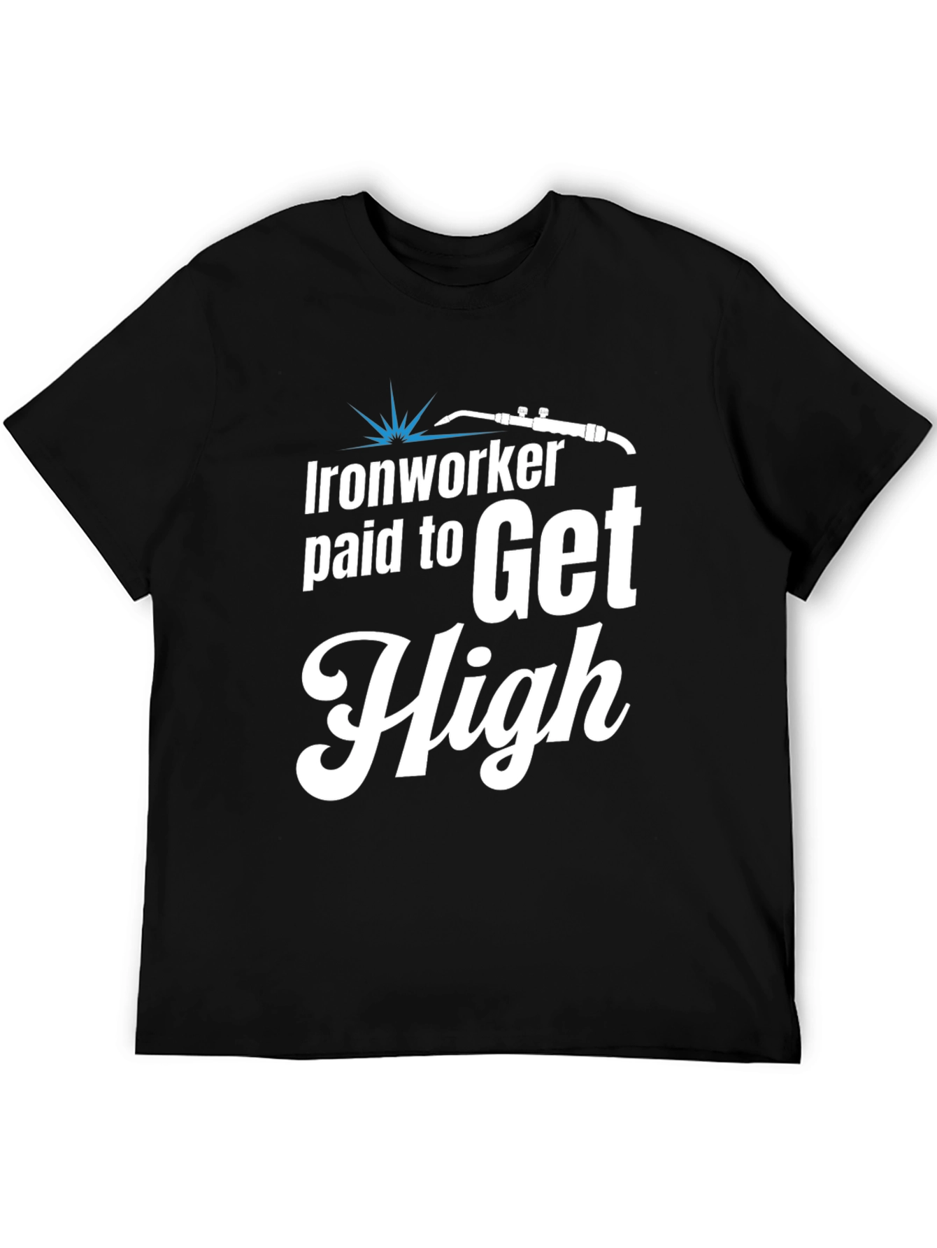 Ironworker Paid to Get High Graphic Tee