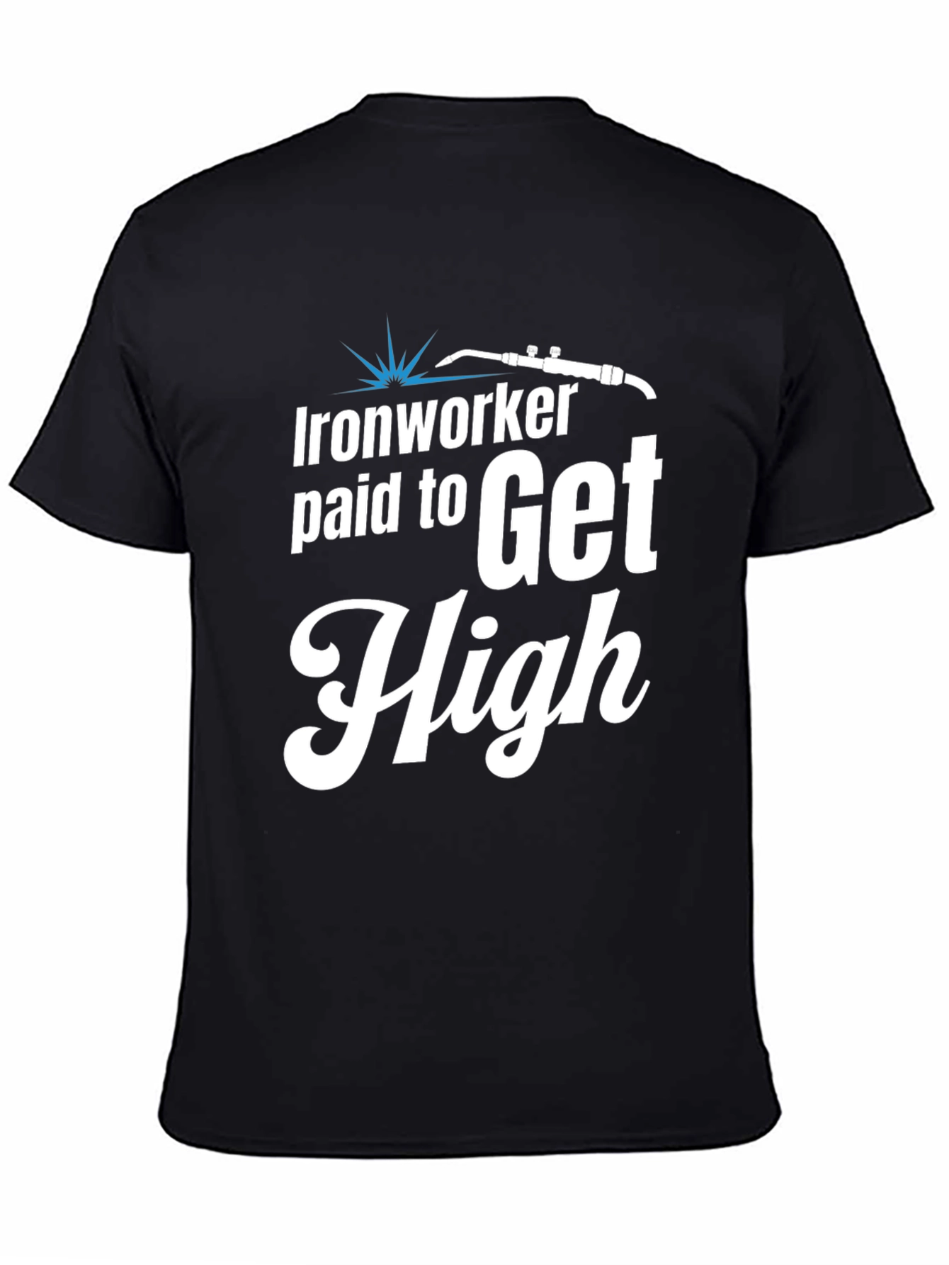 Ironworker Paid to Get High Graphic Tee