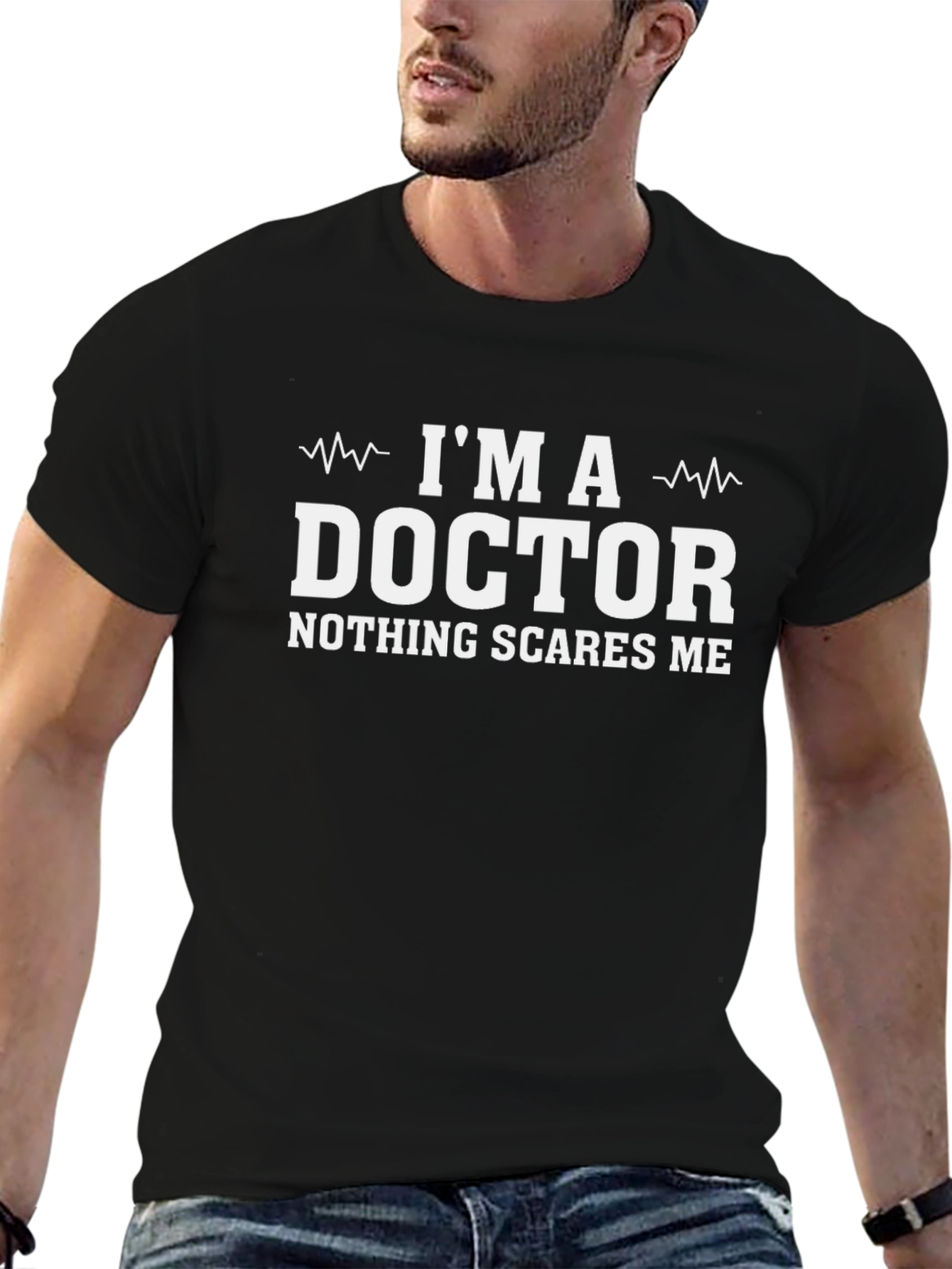 Im A Doctor T-Shirt - Nothing Scares Me