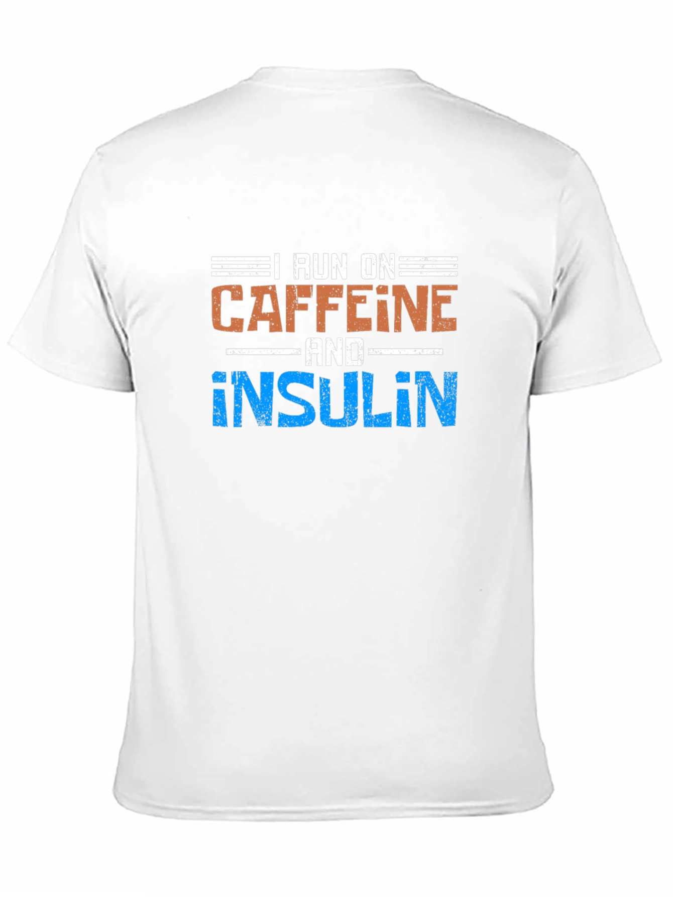 I Run On Caffeine & Insulin Funny T-Shirt