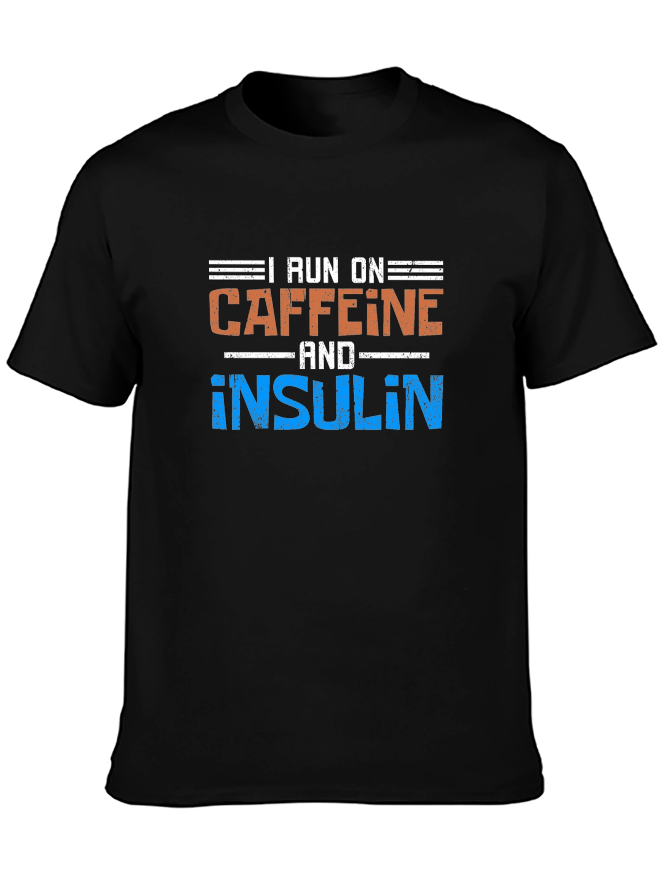 I Run On Caffeine & Insulin Funny T-Shirt