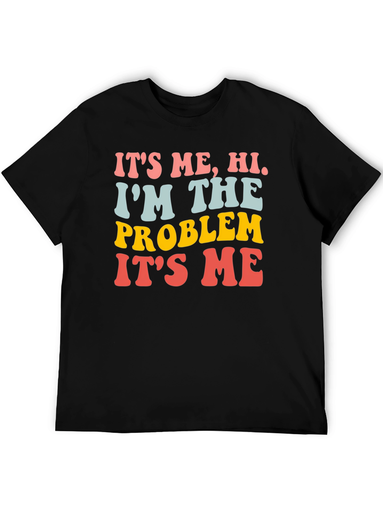 Its Me Hi Im The Problem T-Shirt