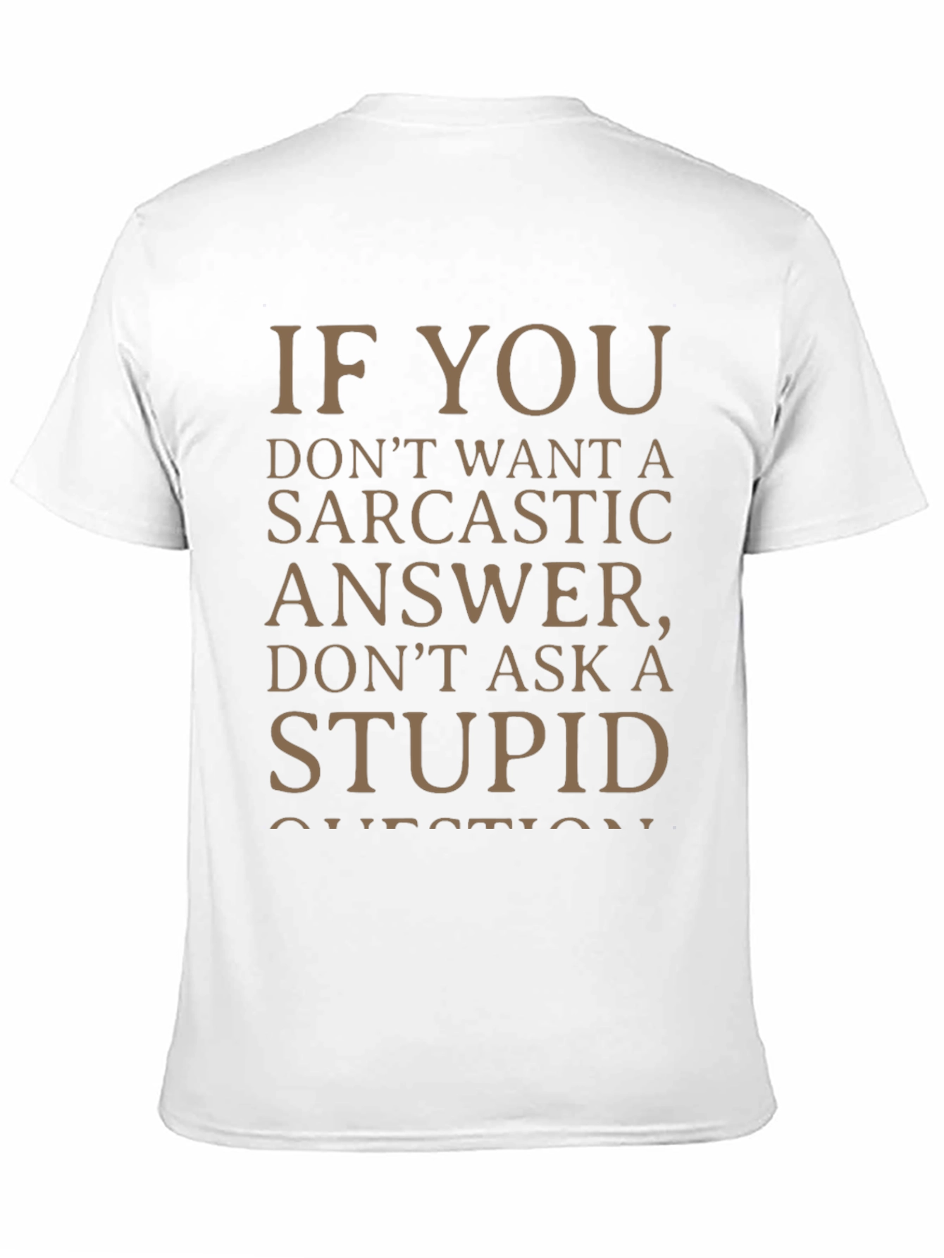 Sarcastic Answer Tee - Funny Statement T-Shirt
