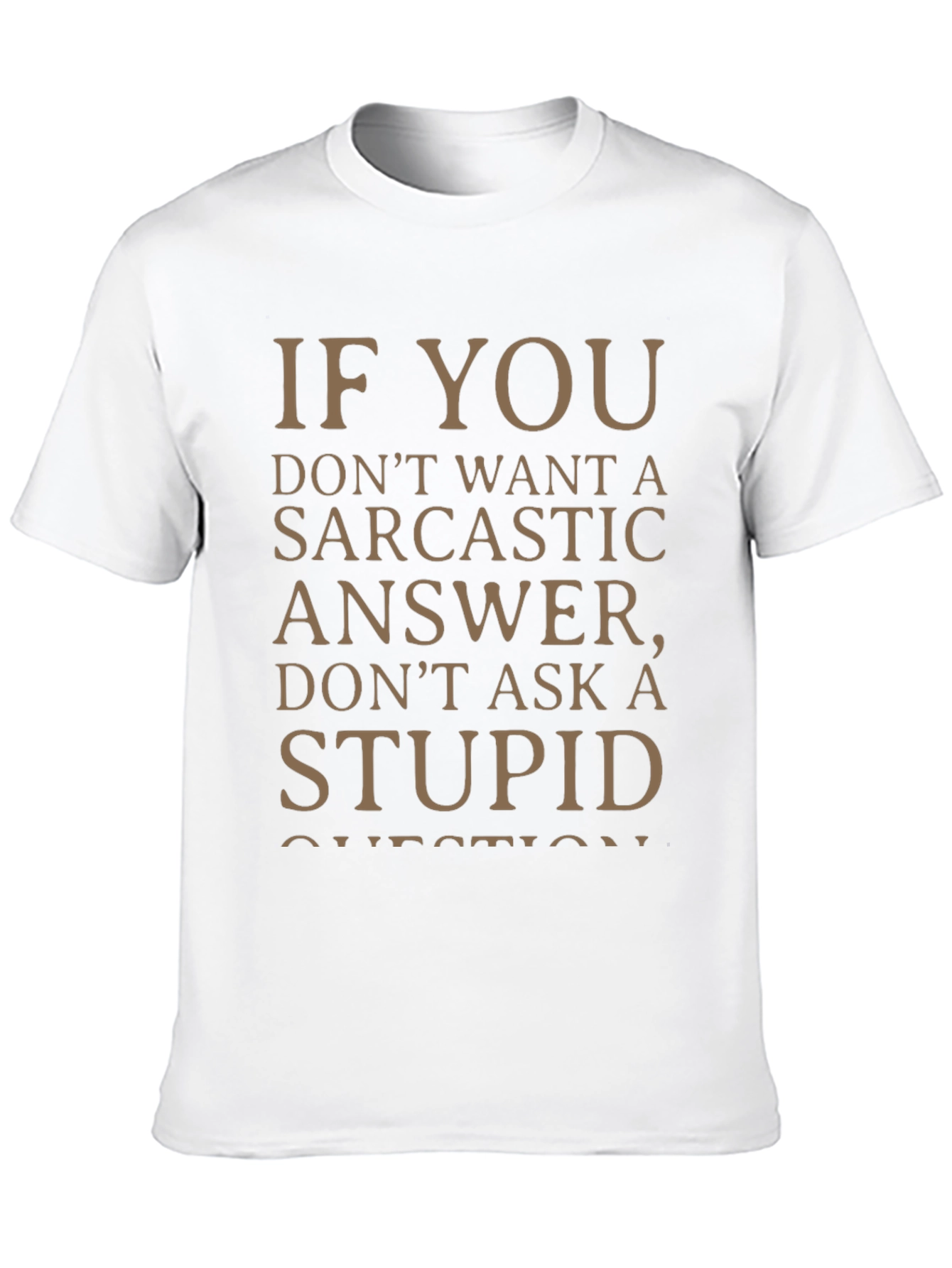 Sarcastic Answer Tee - Funny Statement T-Shirt