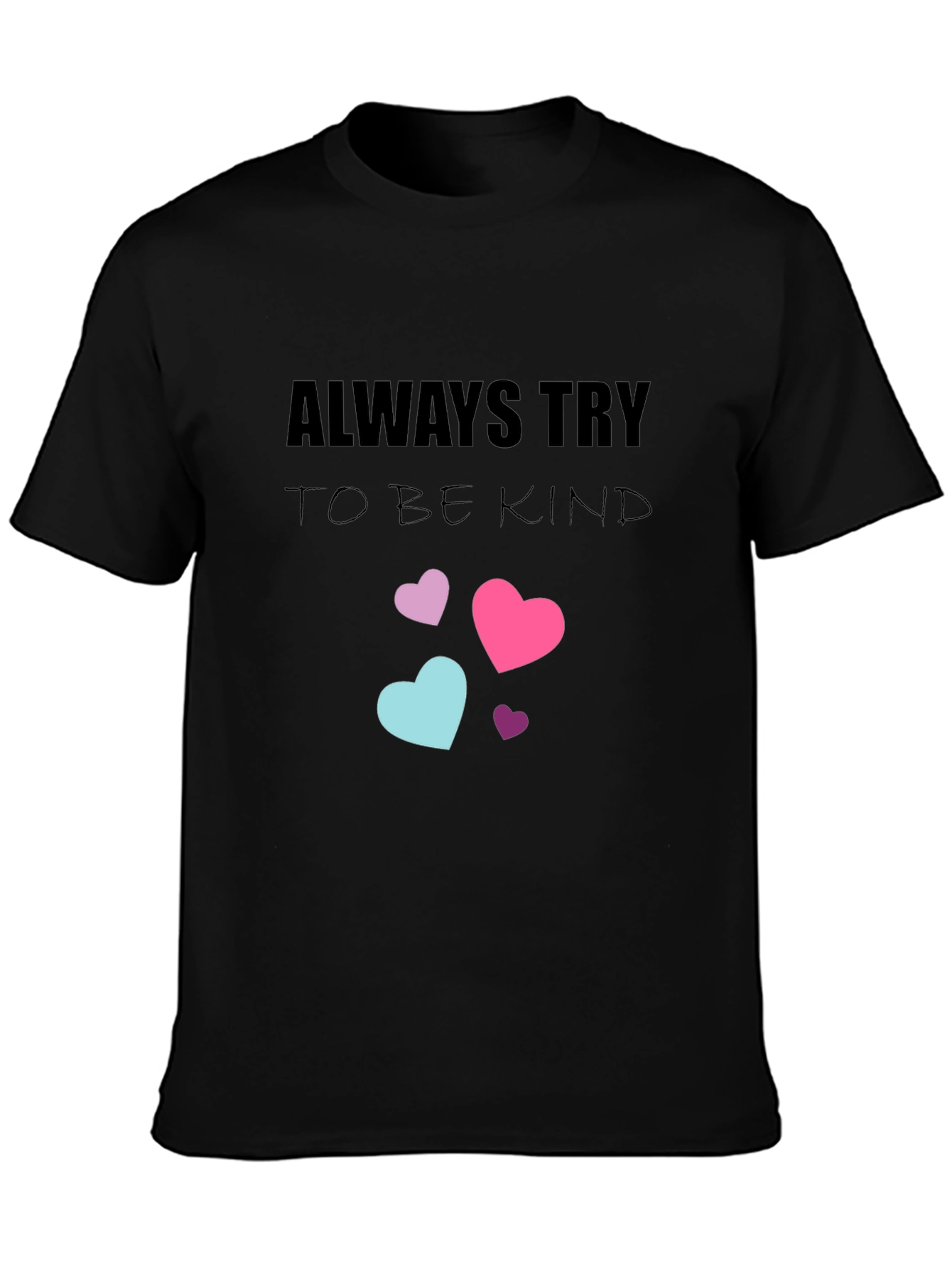 Always Try to Be Kind T-Shirt