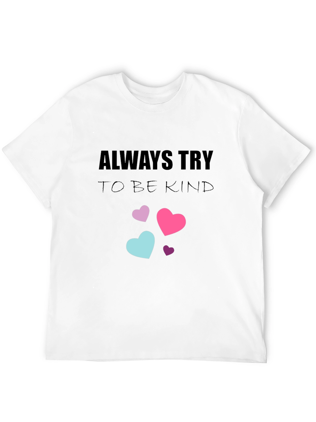 Always Try to Be Kind T-Shirt