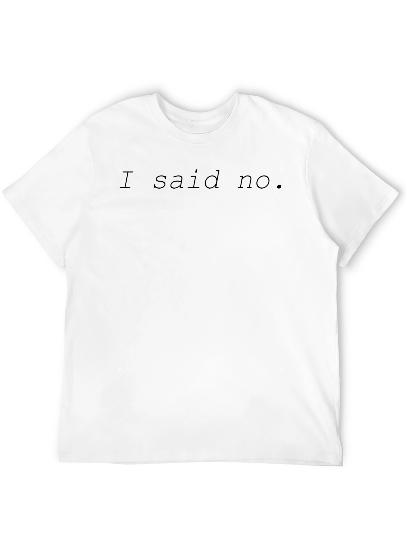 I Said No. Black Crew Neck T-Shirt