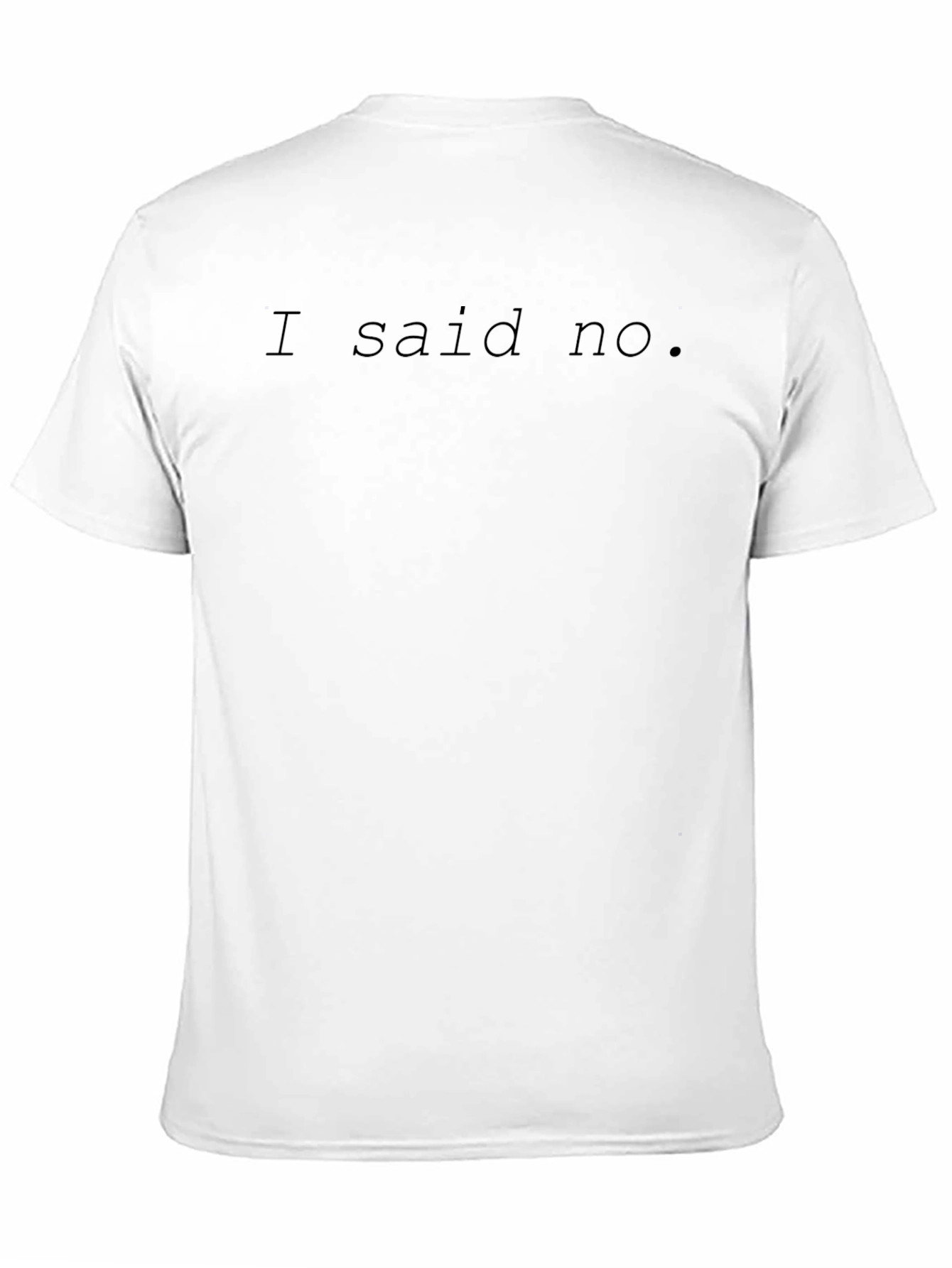 I Said No. Black Crew Neck T-Shirt
