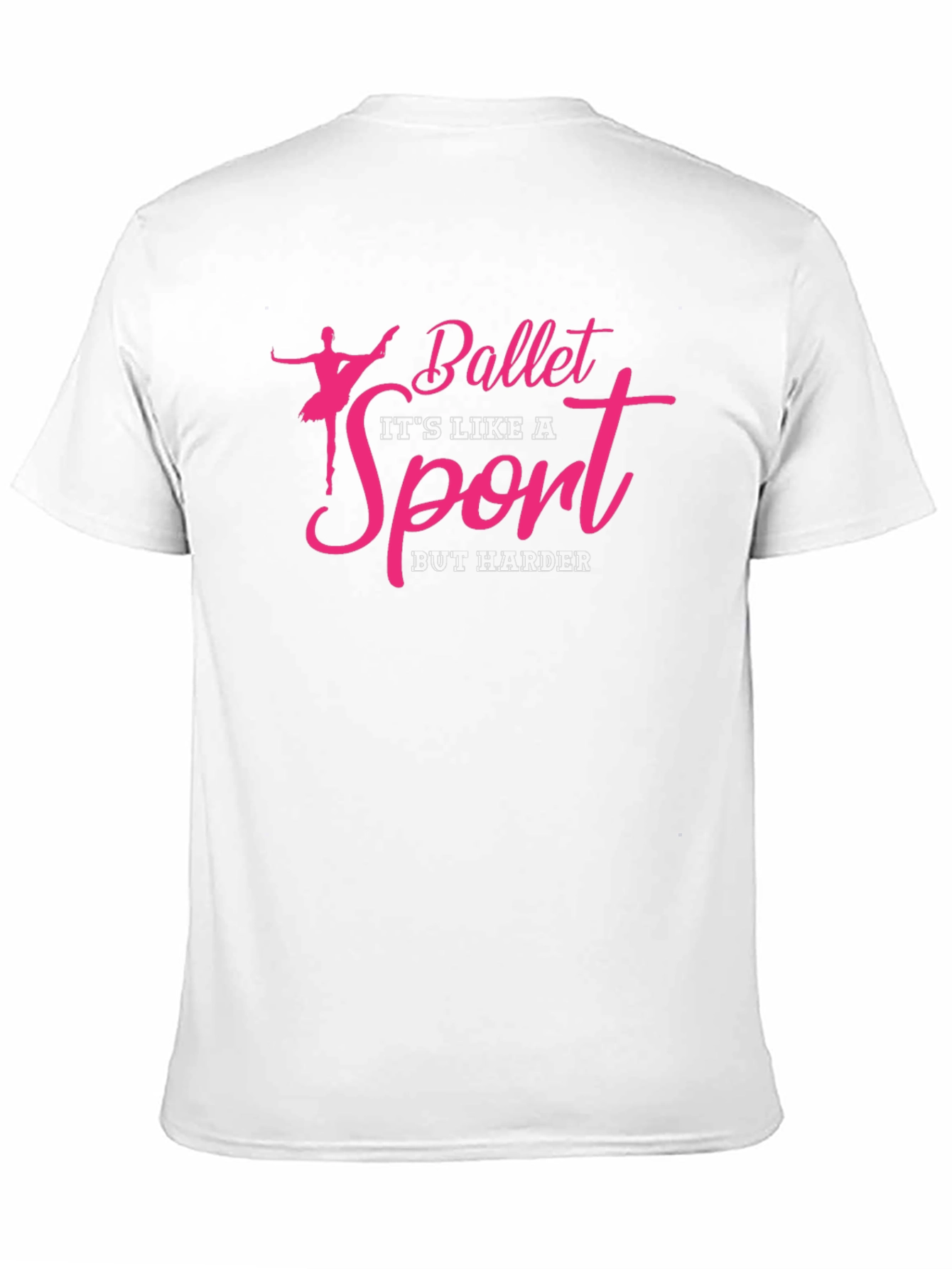 Ballet is Like a Sport But Harder T-Shirt