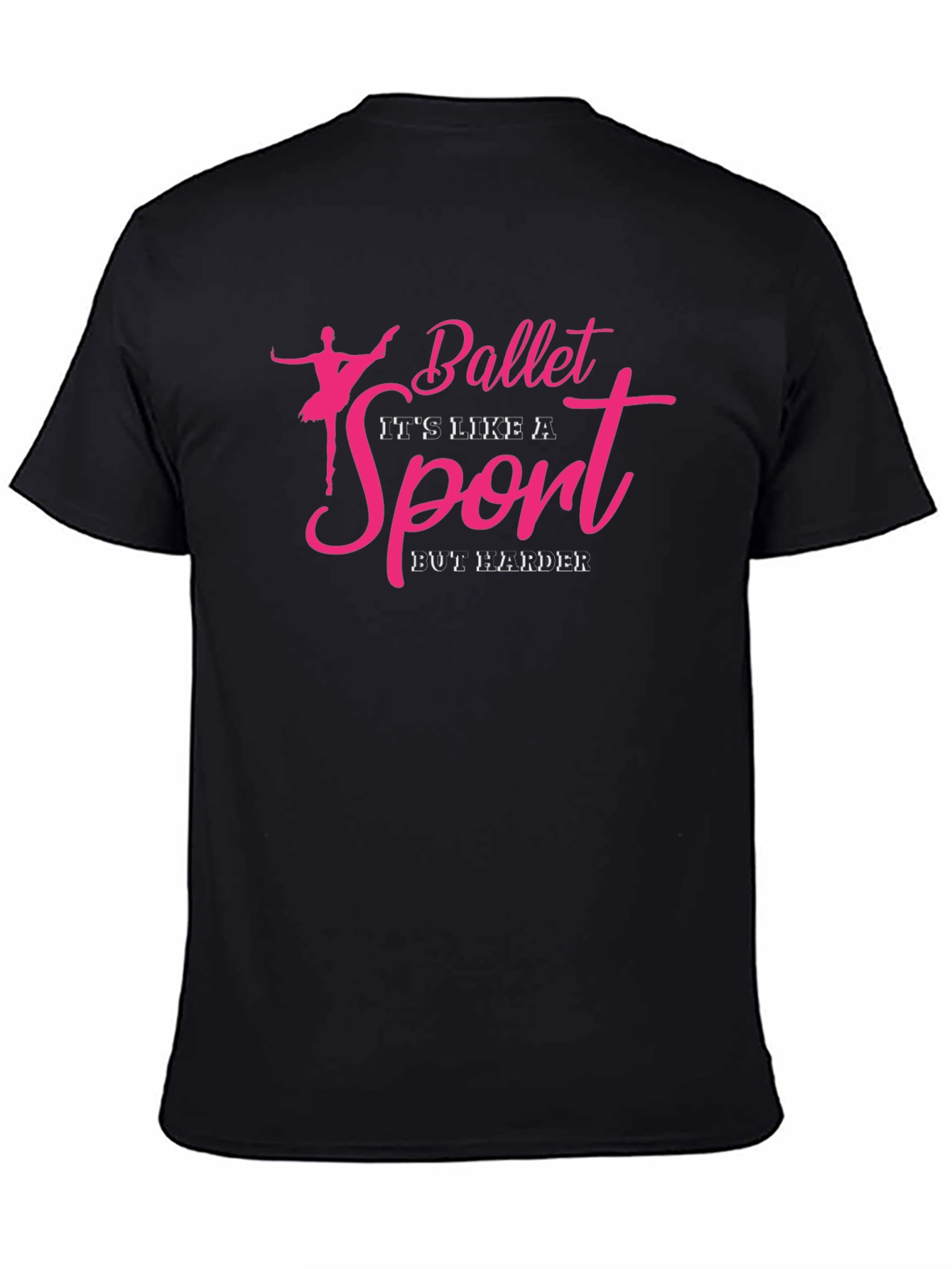 Ballet is Like a Sport But Harder T-Shirt