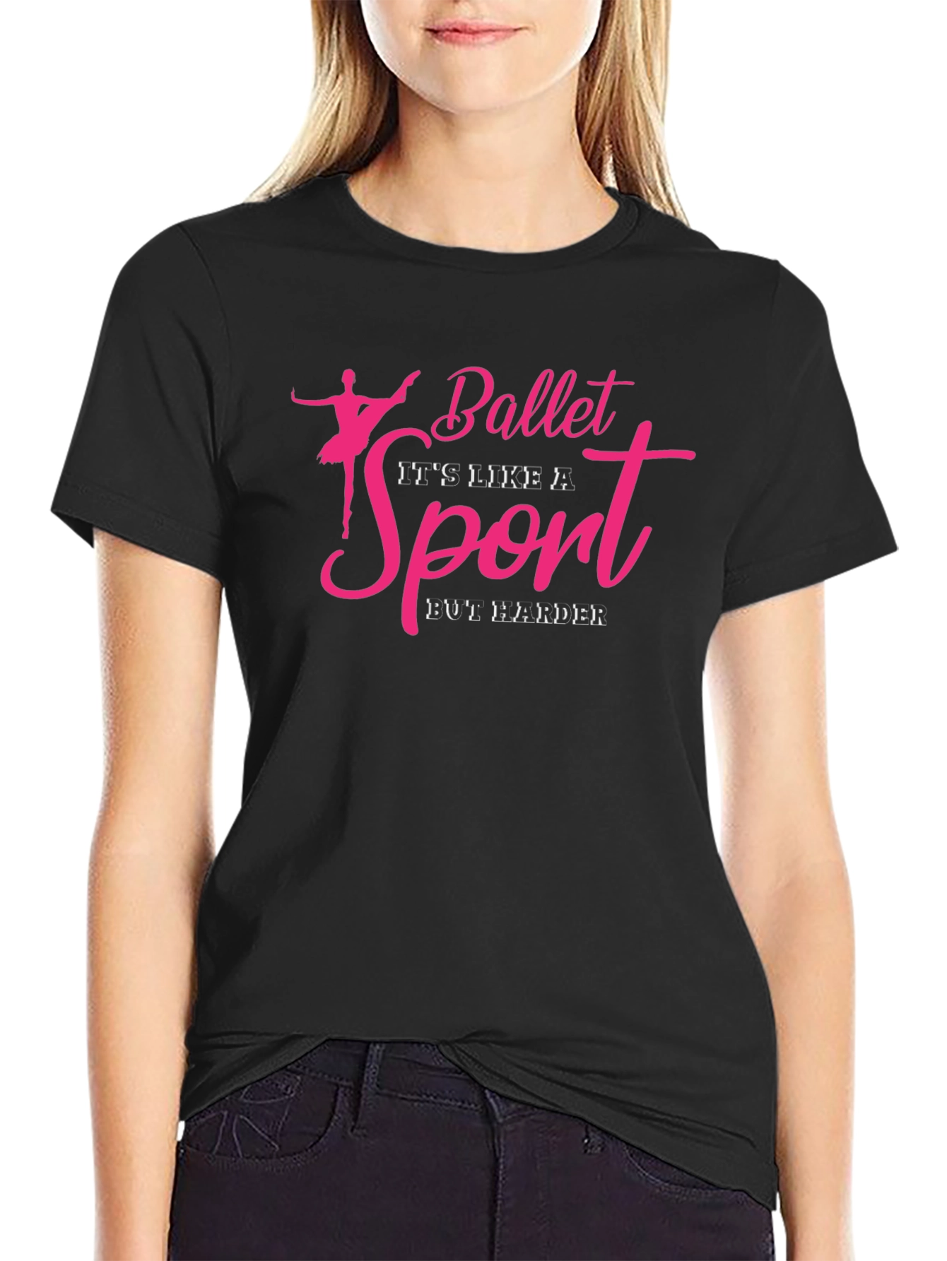 Ballet is Like a Sport But Harder T-Shirt