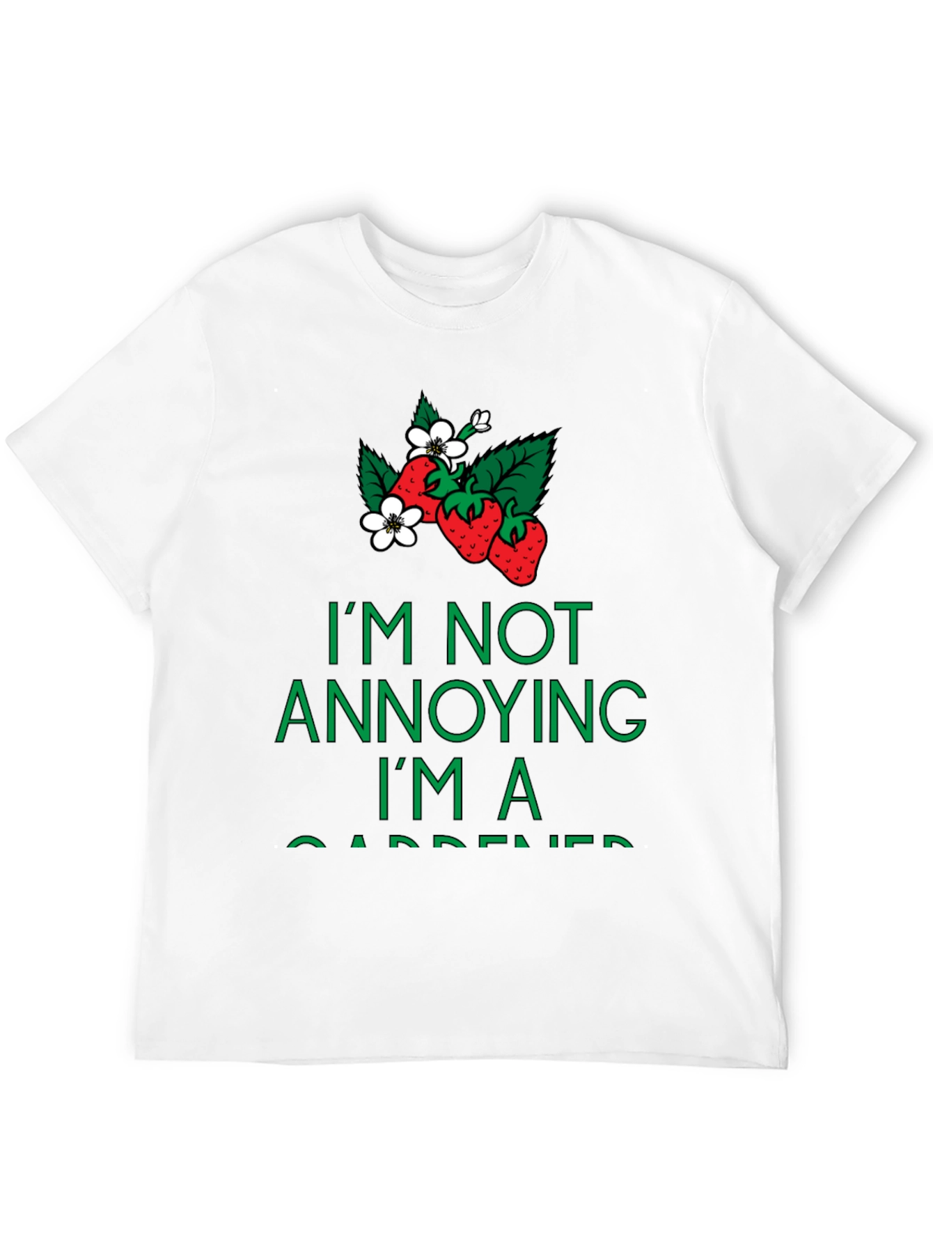Im Not Annoying Im A Gardener T-Shirt