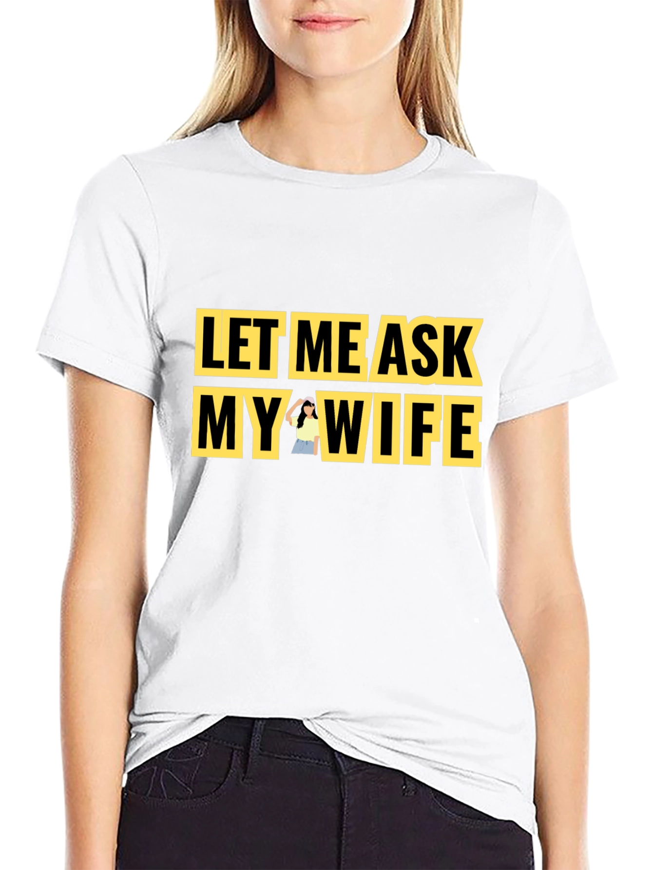 Let Me Ask My Wife Graphic T-Shirt