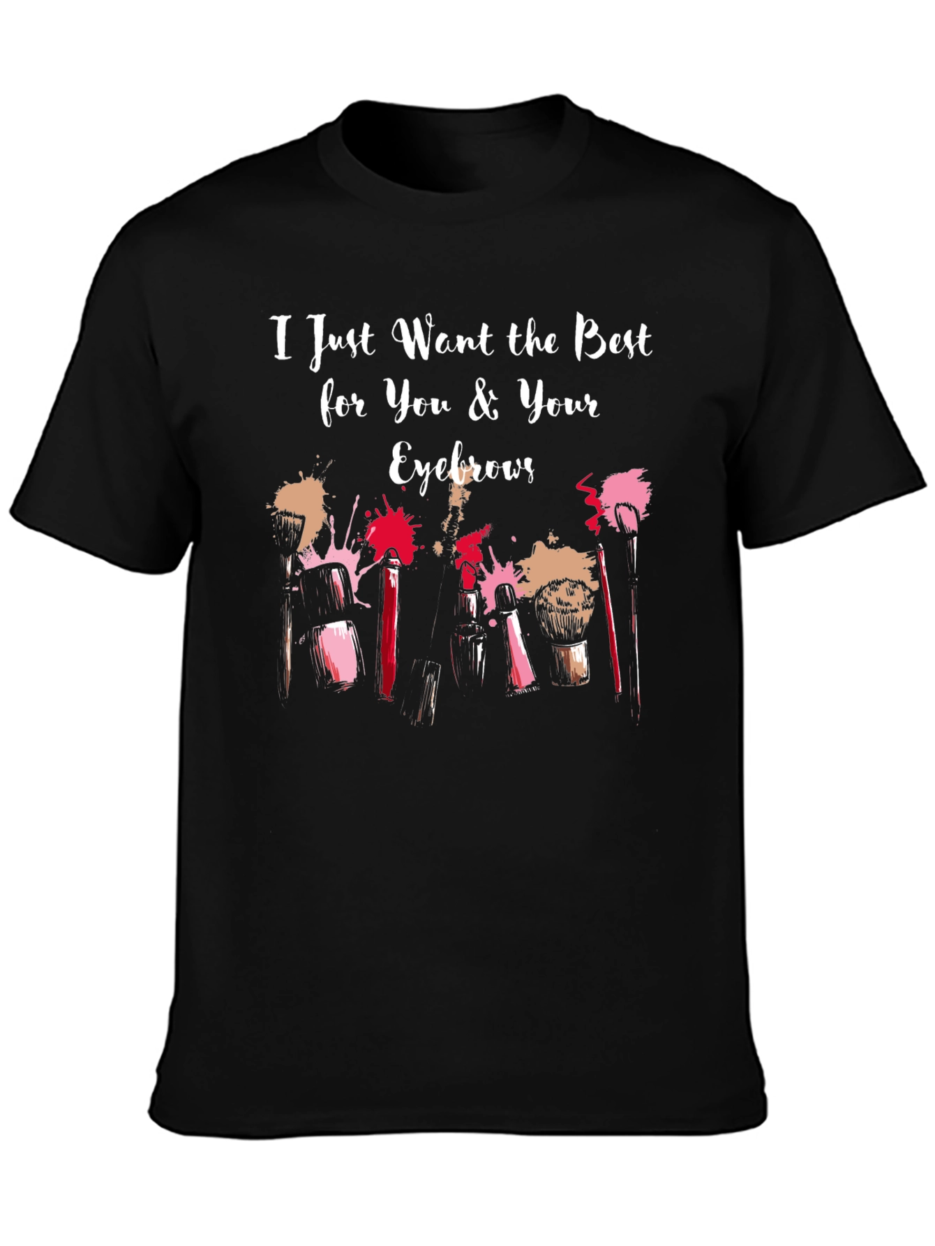 Best for You & Your Eyebrows T-Shirt