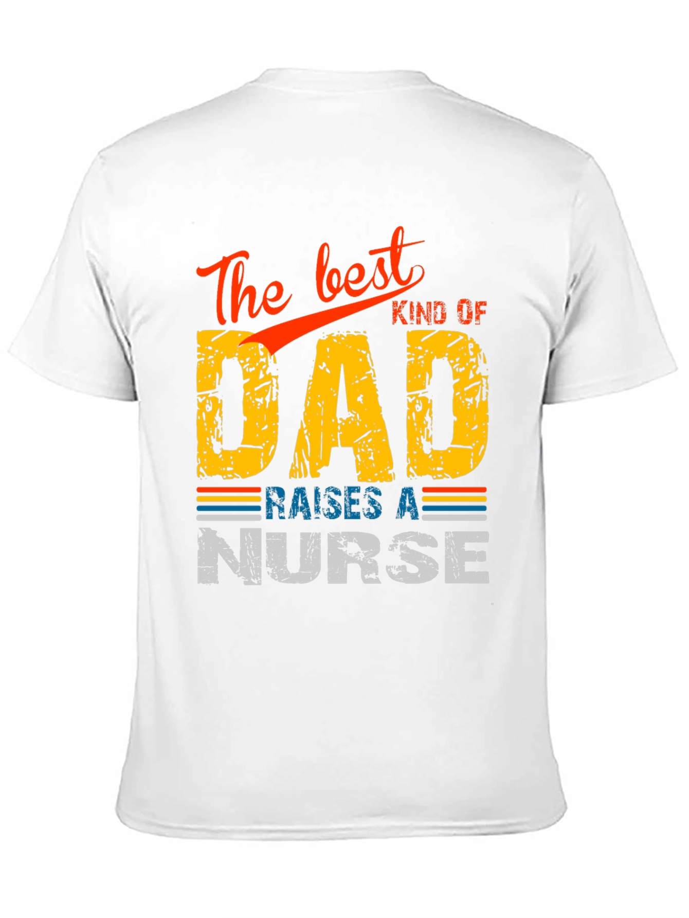 Best Kind of Dad Raises a Nurse T-Shirt