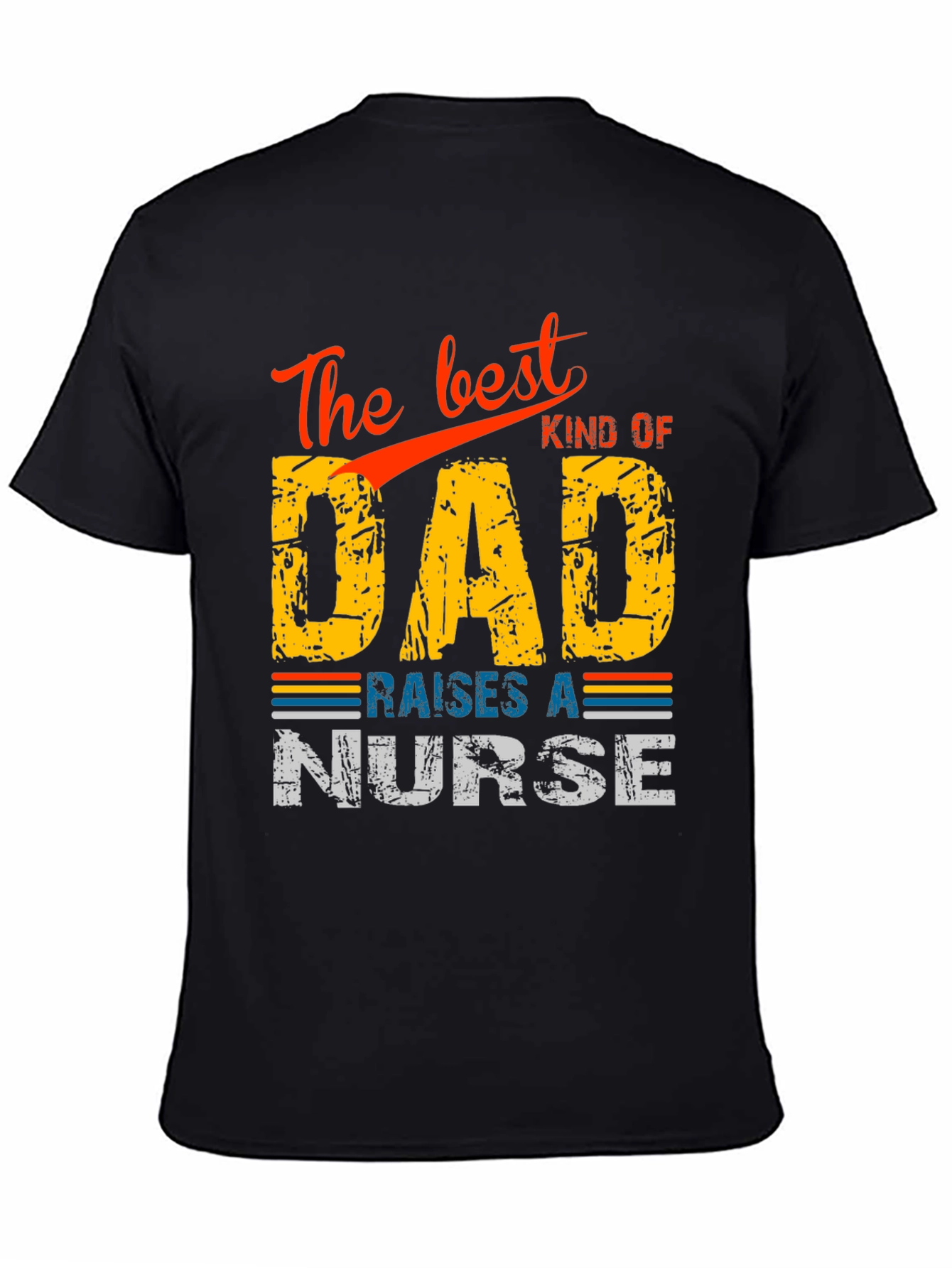 Best Kind of Dad Raises a Nurse T-Shirt