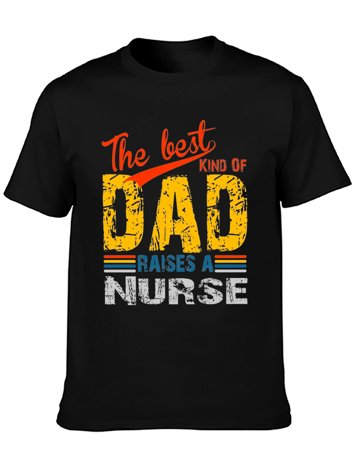 Best Kind of Dad Raises a Nurse T-Shirt