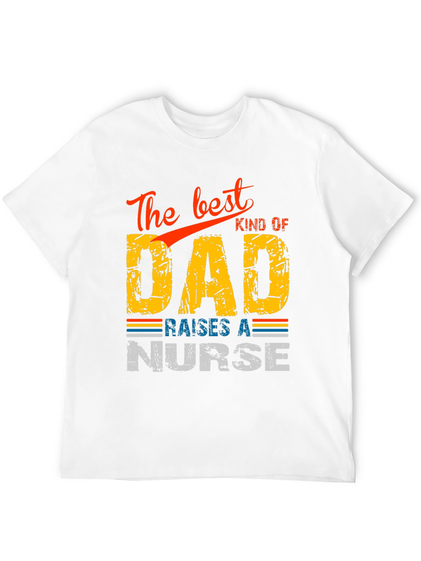 Best Kind of Dad Raises a Nurse T-Shirt