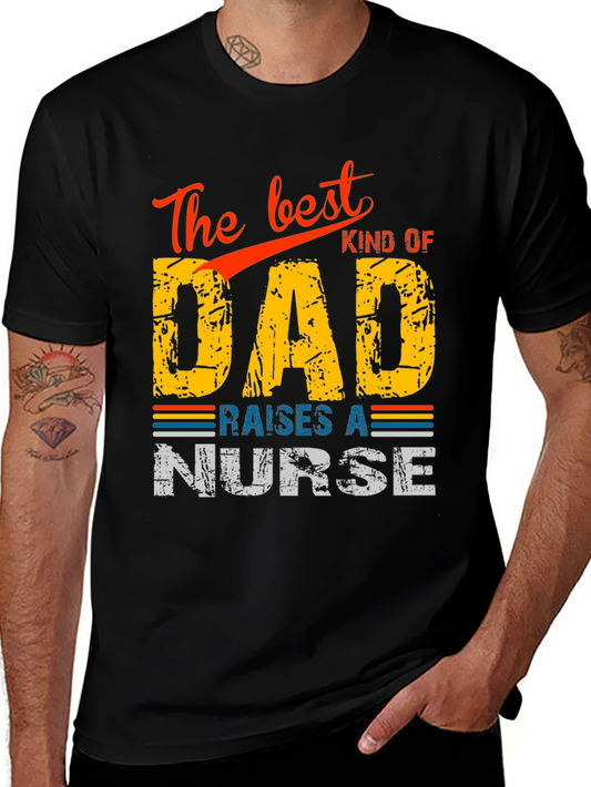 Best Kind of Dad Raises a Nurse T-Shirt