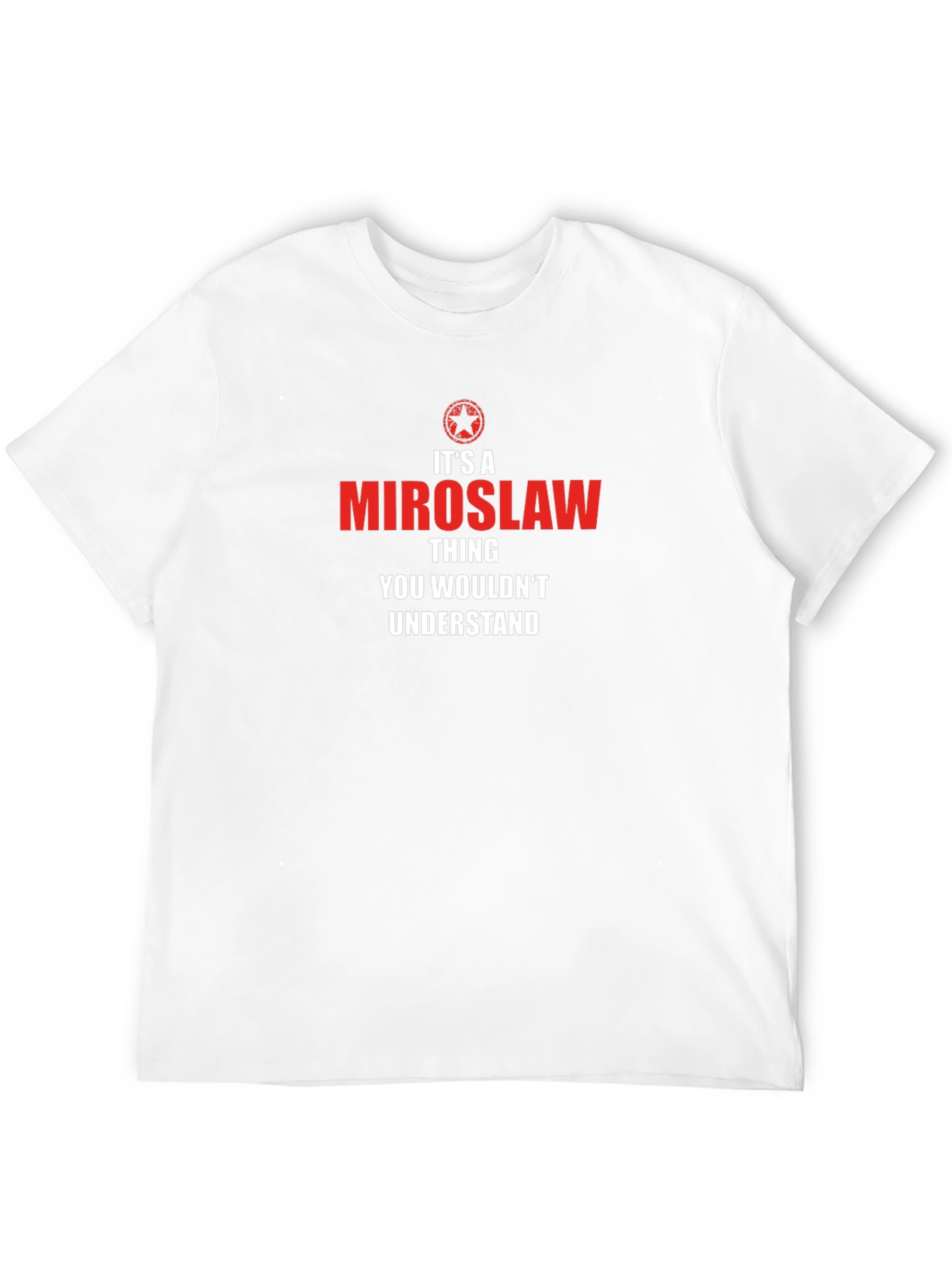 Miroslaw Thing T-Shirt - You Wouldnt Understand!