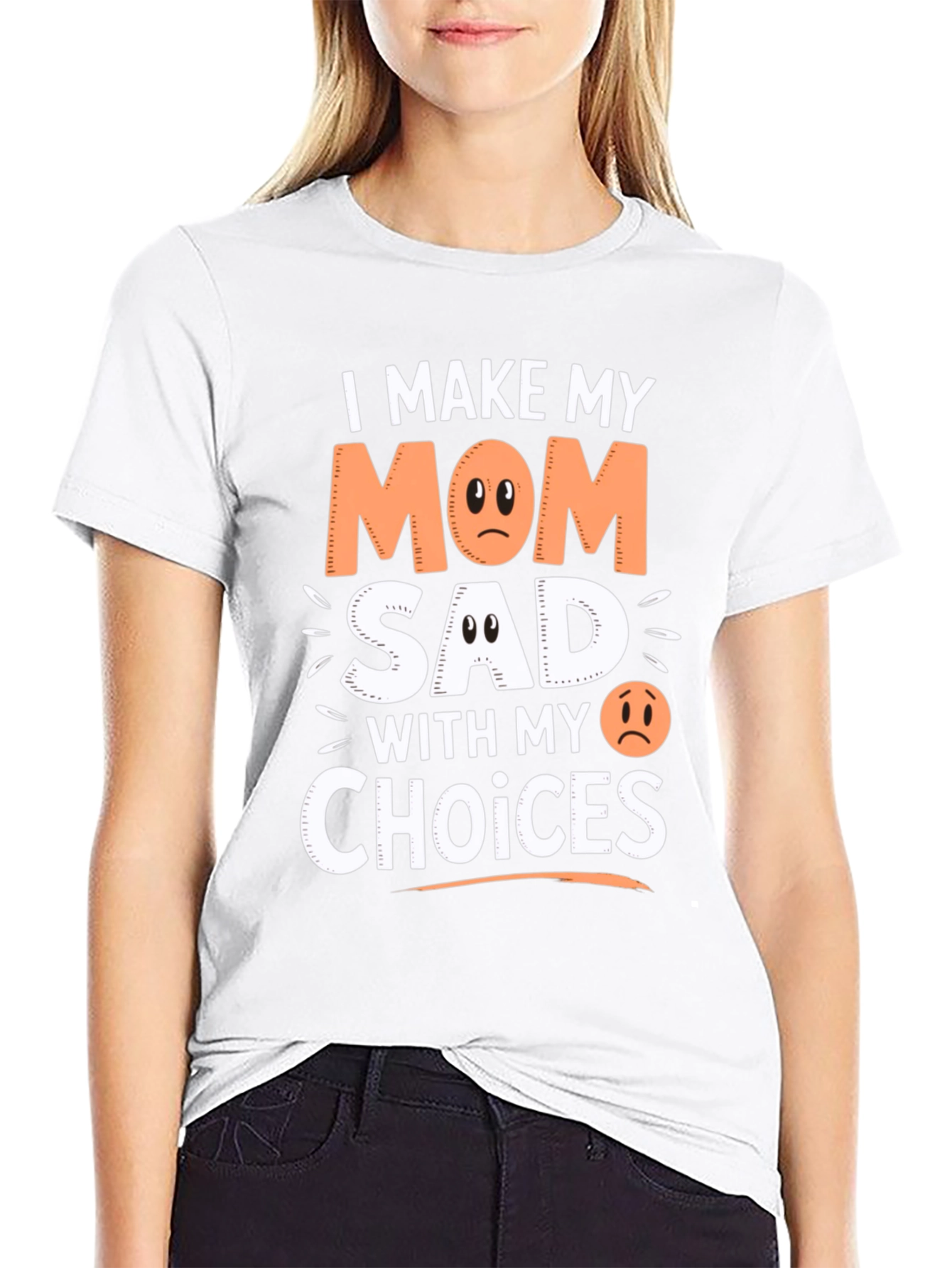 I Make My Mom Sad With My Choices T-Shirt