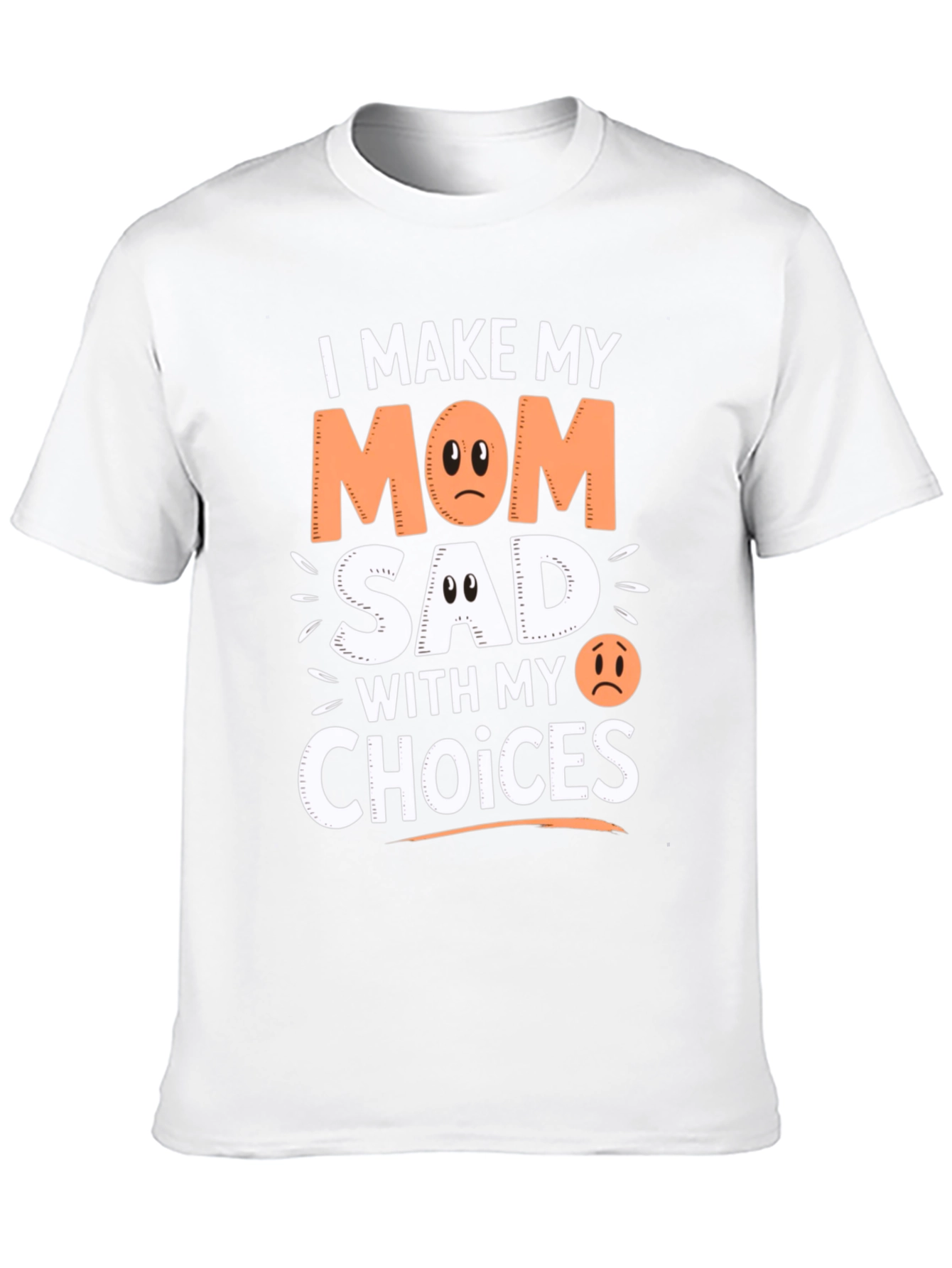 I Make My Mom Sad With My Choices T-Shirt