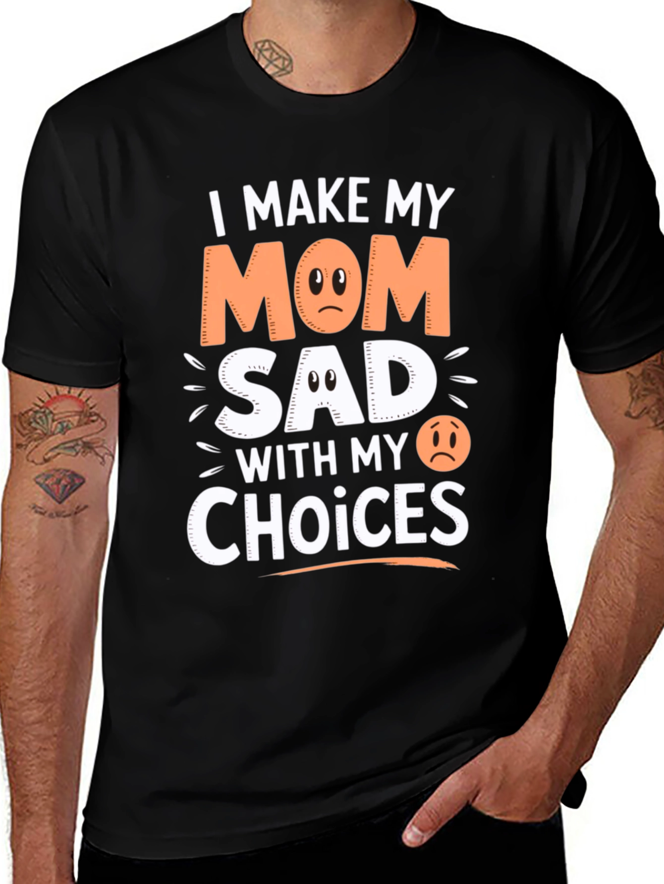 I Make My Mom Sad With My Choices T-Shirt