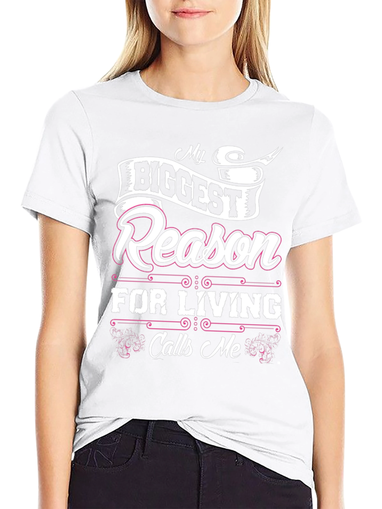 My Biggest Reason For Living Calls Me T-Shirt