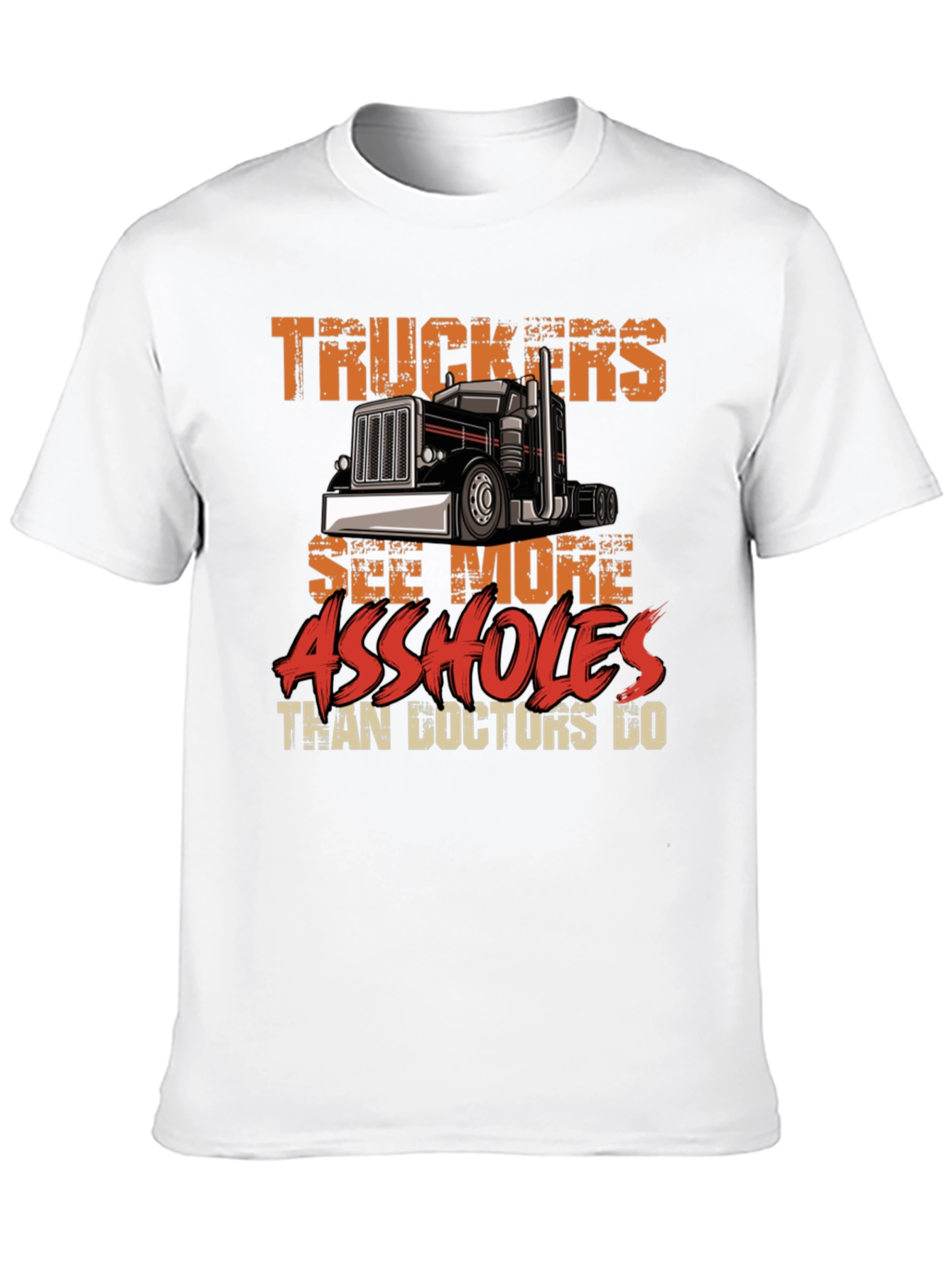 Truckers See More Funny Sarcastic T-Shirt