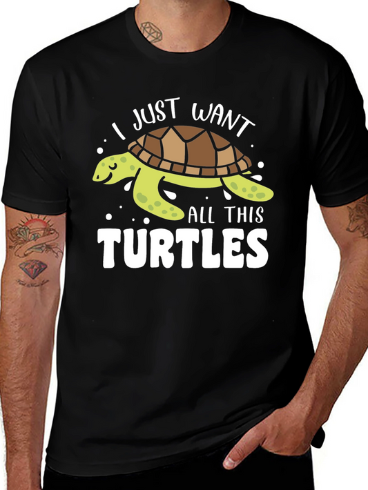 I Just Want All This Turtles T-Shirt
