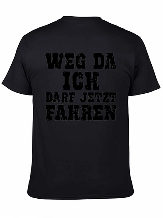 Weg Da Ich Darf Jetzt Fahren Graphic Tee - Novelty German Saying Shirt