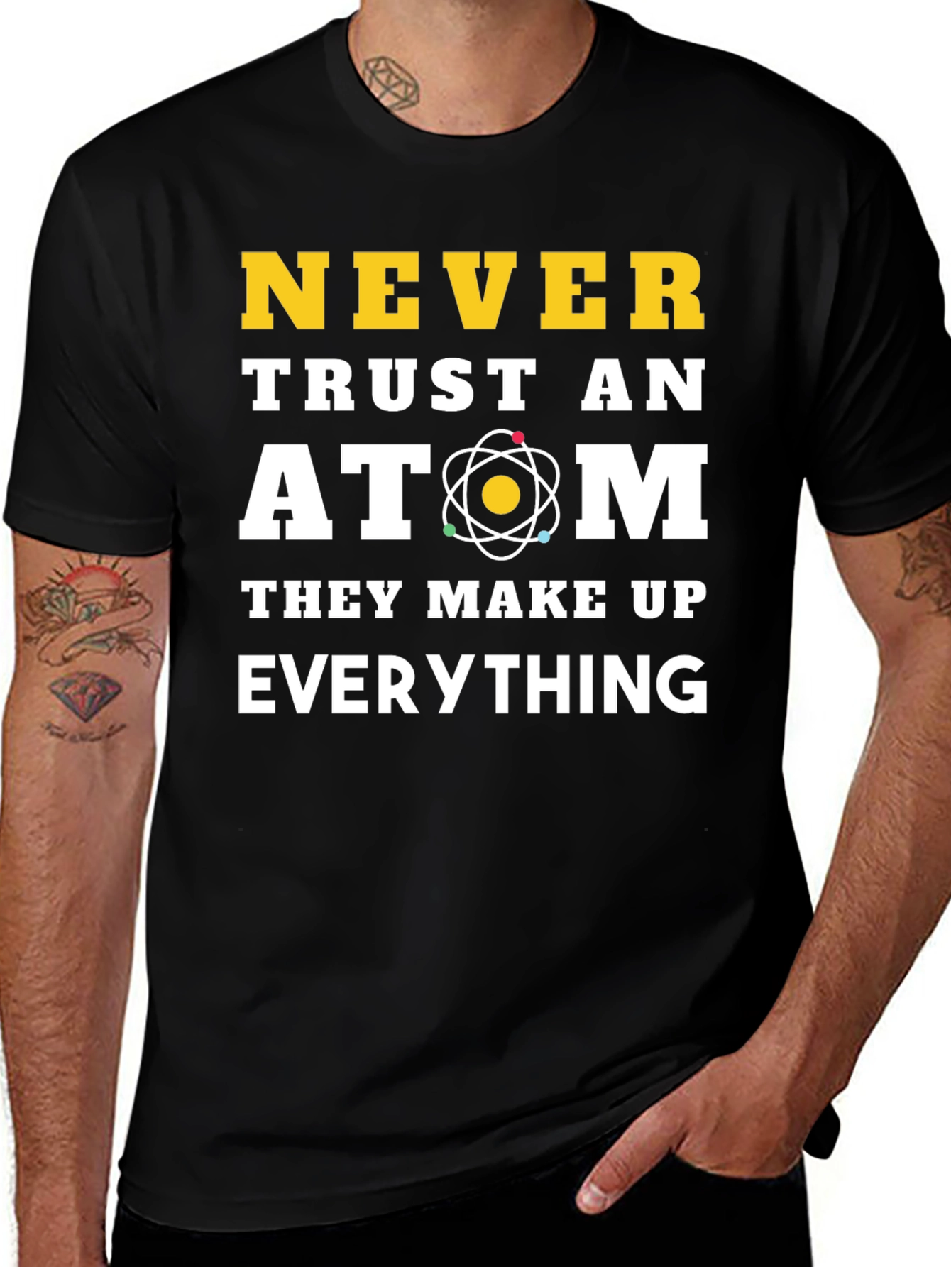 Never Trust an Atom Funny Science T-Shirt