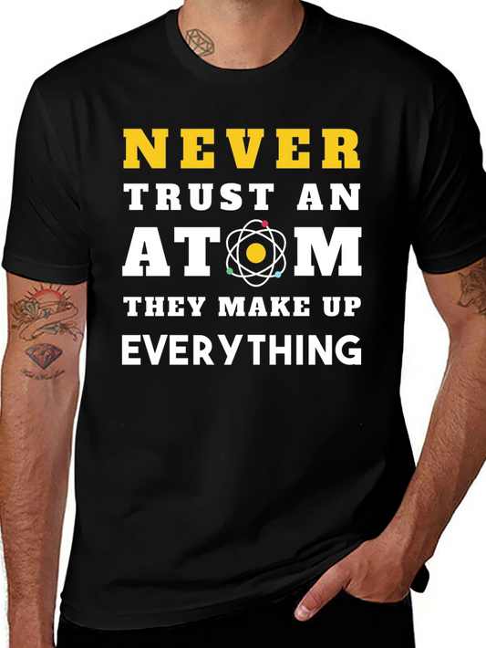 Never Trust an Atom Funny Science T-Shirt