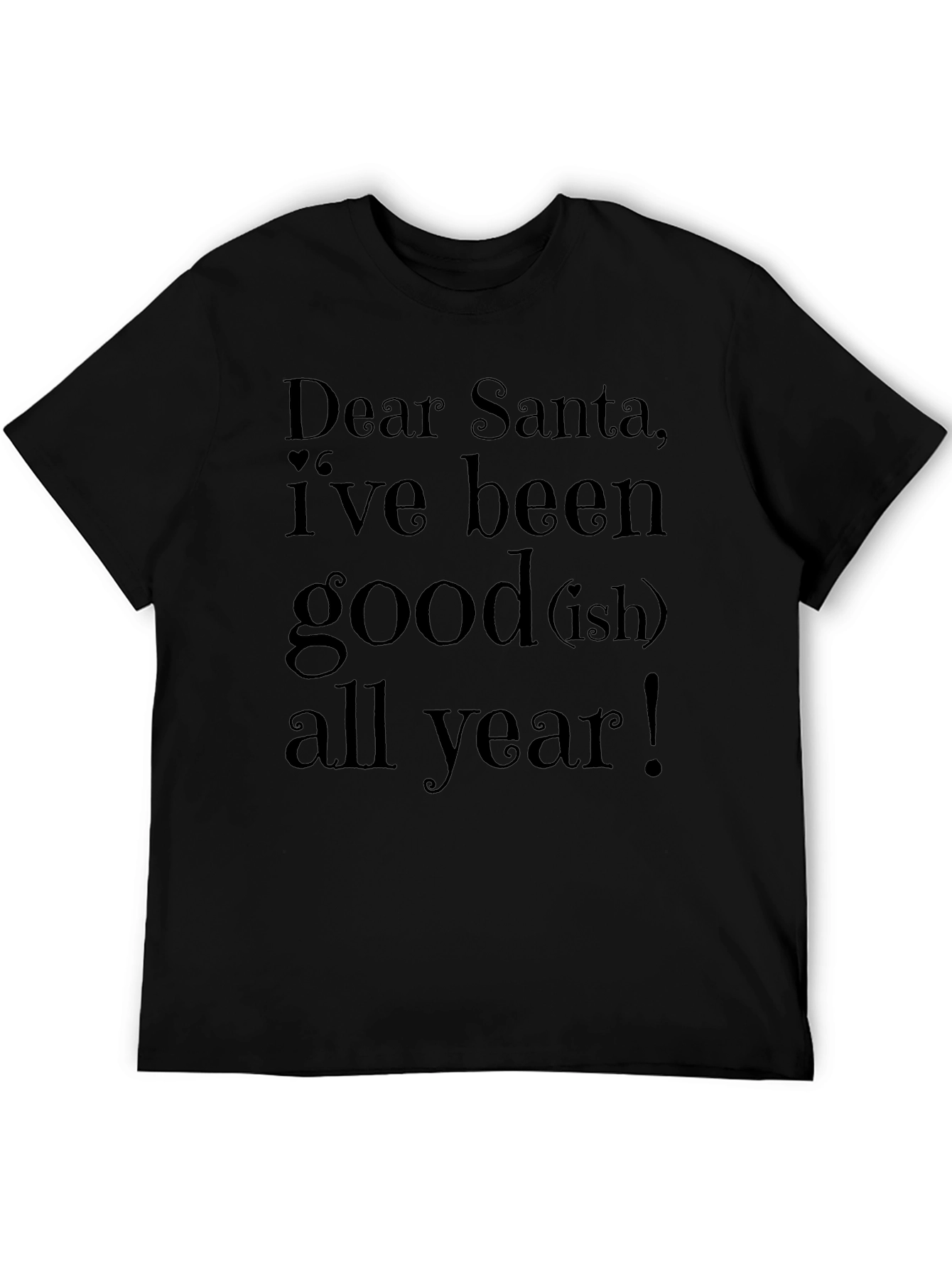 Dear Santa Good(ish) All Year T-Shirt