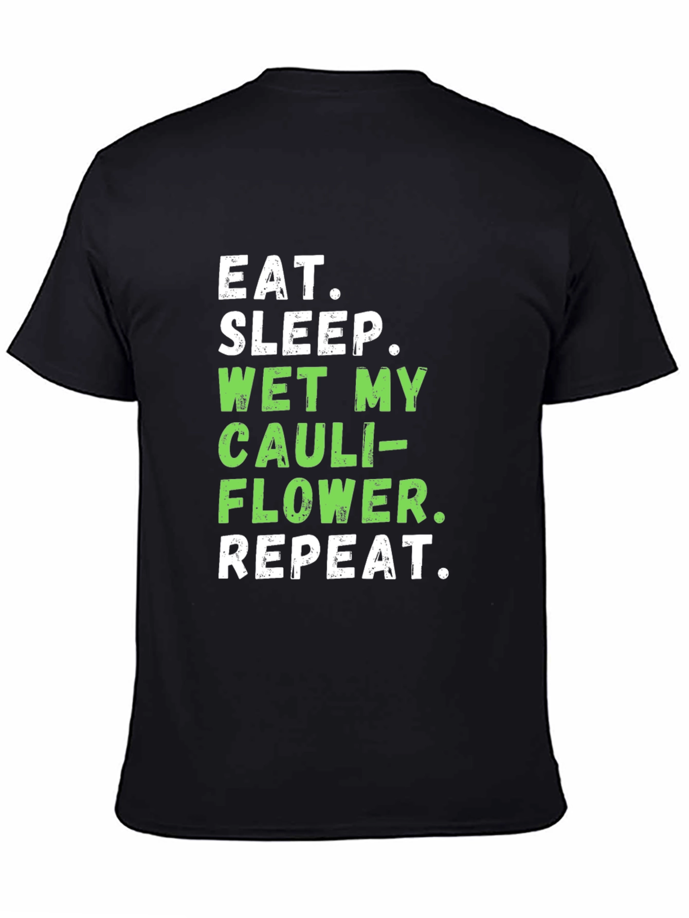 Eat Sleep Wet My Cauliflower Funny T-Shirt